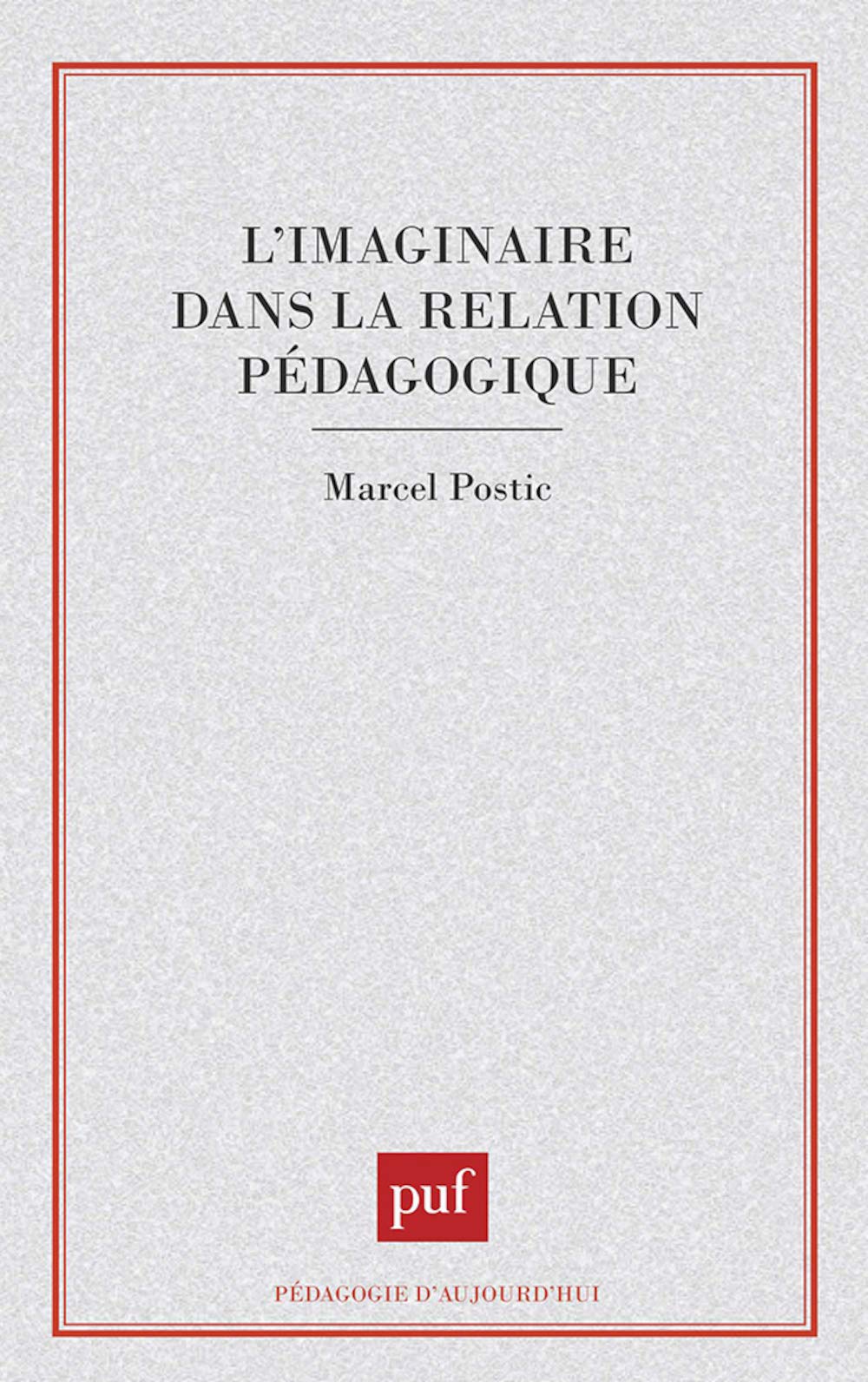 L'imaginaire dans la relation pédagogique 9782130422549