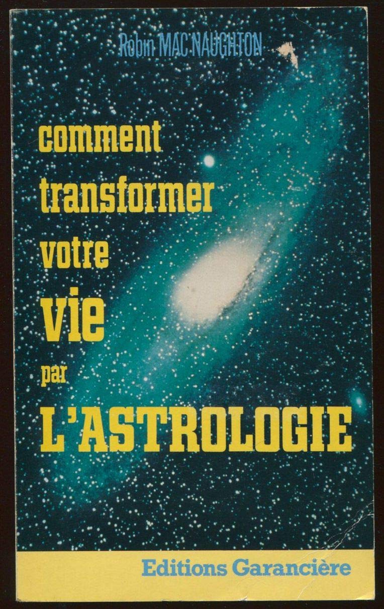 Comment transformer votre vie par l'astrologie 9782734000891