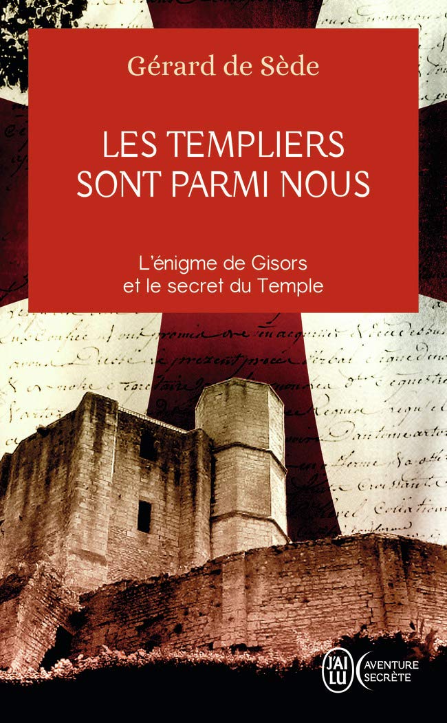 Les Templiers sont parmi nous: L'énigme de Gisors et le secret du Temple 9782290057629