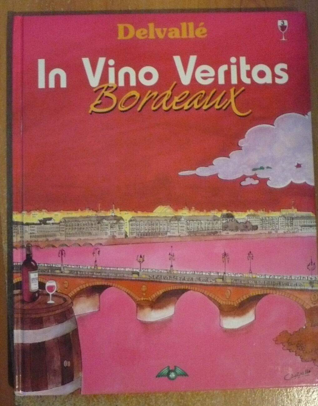 In Vino Veritas Bordeaux. Tome 3 9782911818011