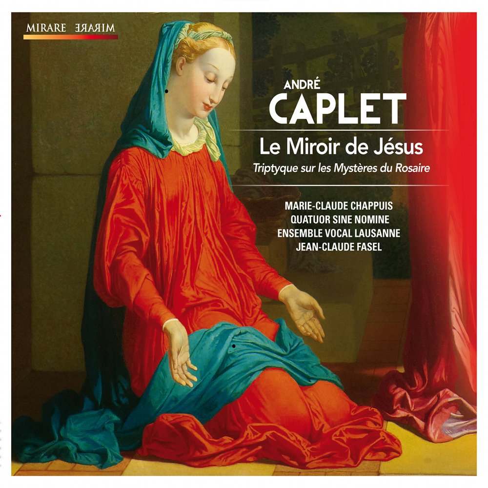 Caplet: Le Miroir de Jésus, Triptyque sur les Mystères du Rosaire 3760127221609