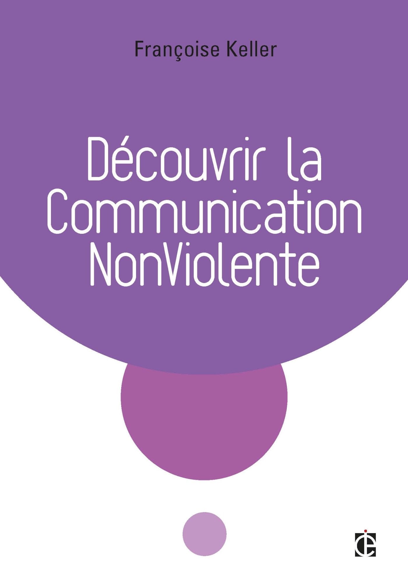 Découvrir la Communication NonViolente 9782729616748