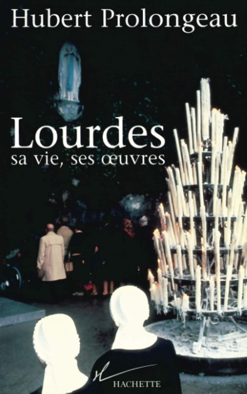 Lourdes : sa vie, ses oeuvres 9782012352599