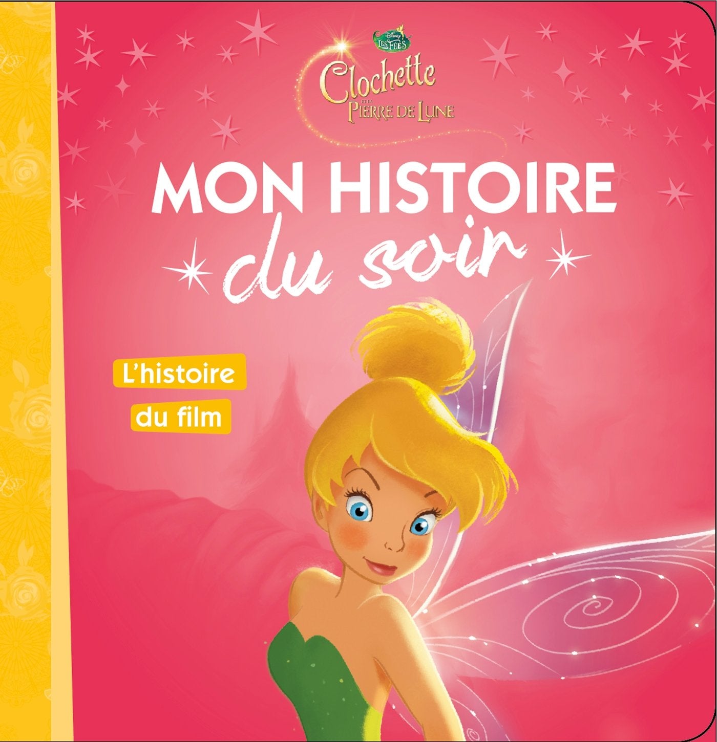 LA FÉE CLOCHETTE 2 - Mon Histoire du Soir - L'histoire du film - Disney: La Fée Clochette et la pierre de lune 9782016260302