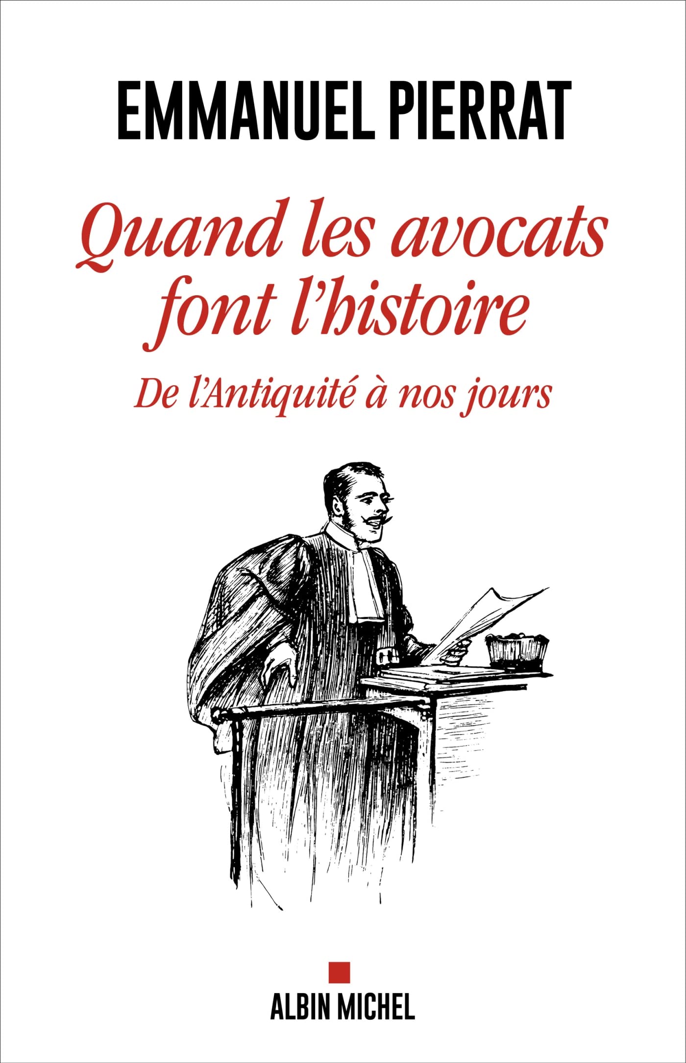 Quand les avocats font l'Histoire: De l'Antiquité à nos jours 9782226460622