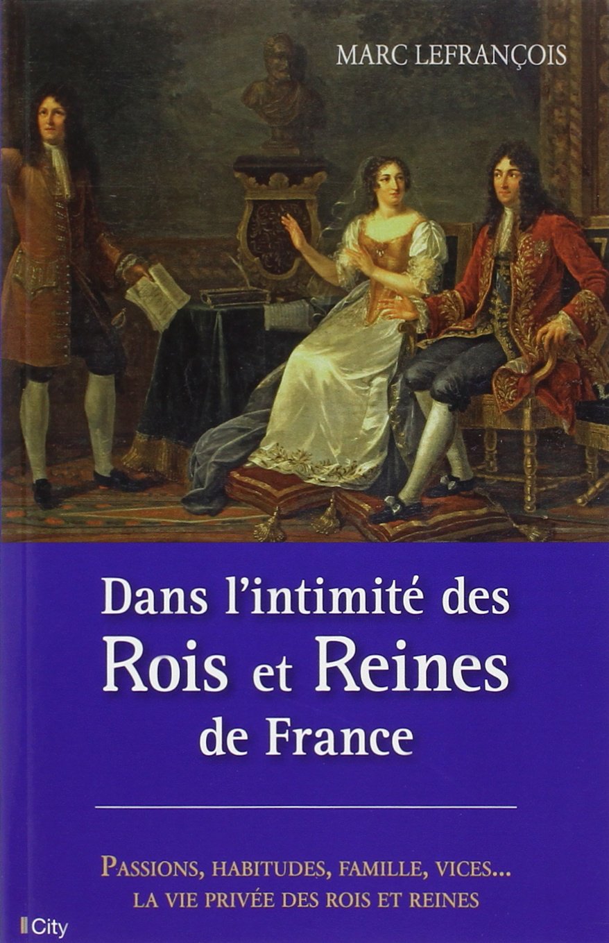 Dans l'intimité des rois et reines de France 9782824605135