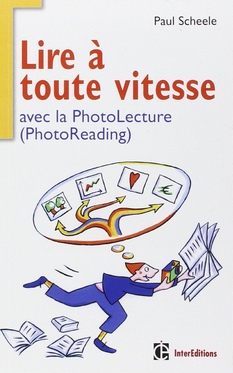 Lire à toute vitesse: Et bien mémoriser avec la PhotoLecture (PhotoReading) 9782729610869
