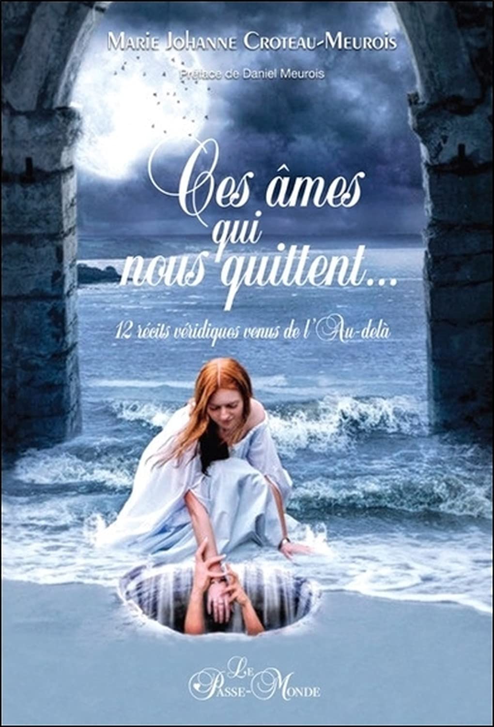 Ces âmes qui nous quittent... 12 récits véridiques venus de l'Au-delà 9782923647531