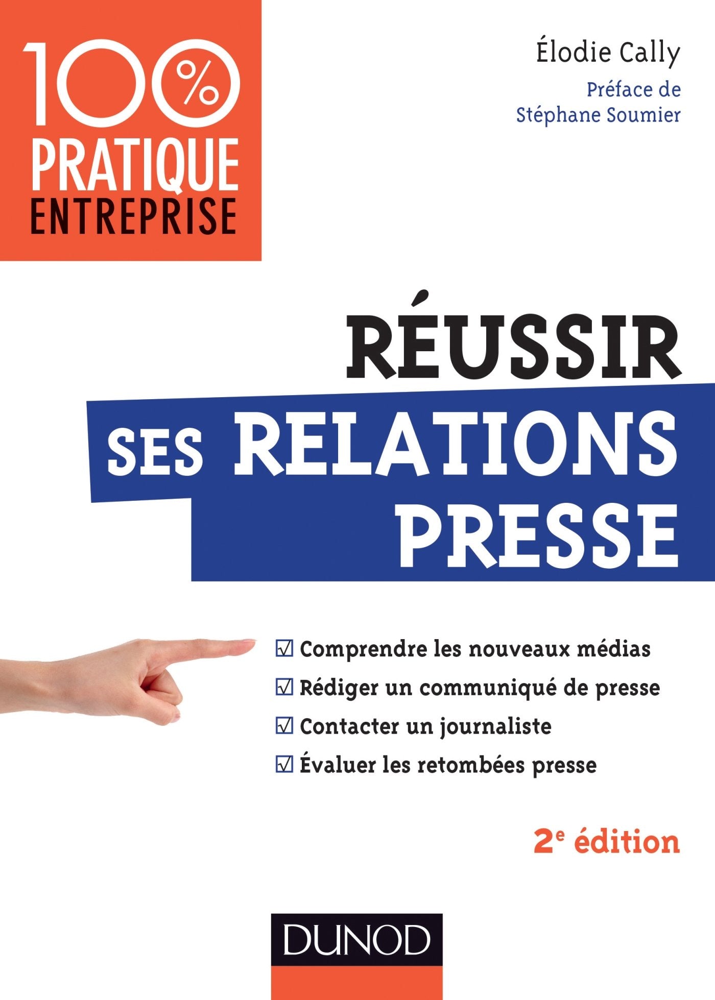 Réussir ses relations presse - 2e éd.: Nouveaux médias - Communiqué de presse - Interview - Evaluation des retombées presse 9782100723652