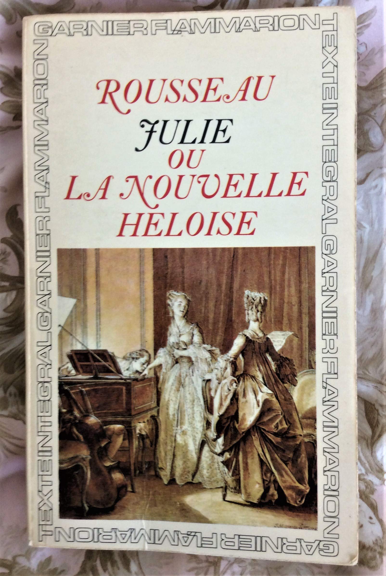 Julie, ou la Nouvelle Héloïse. Chronologie et introduction par Michel Launay (Garnier-Flammarion texte intégral. no. 148.)