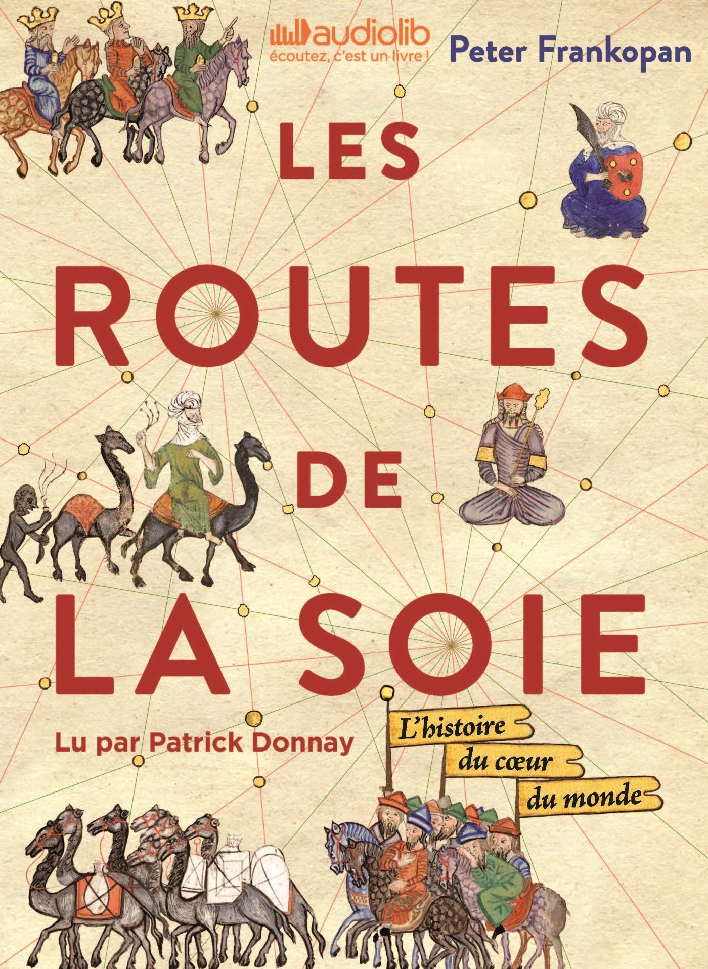Les Routes de la Soie: Livre audio 3 CD MP3 et Livret 12 pages - L'histoire du coeur du monde 9782367628417