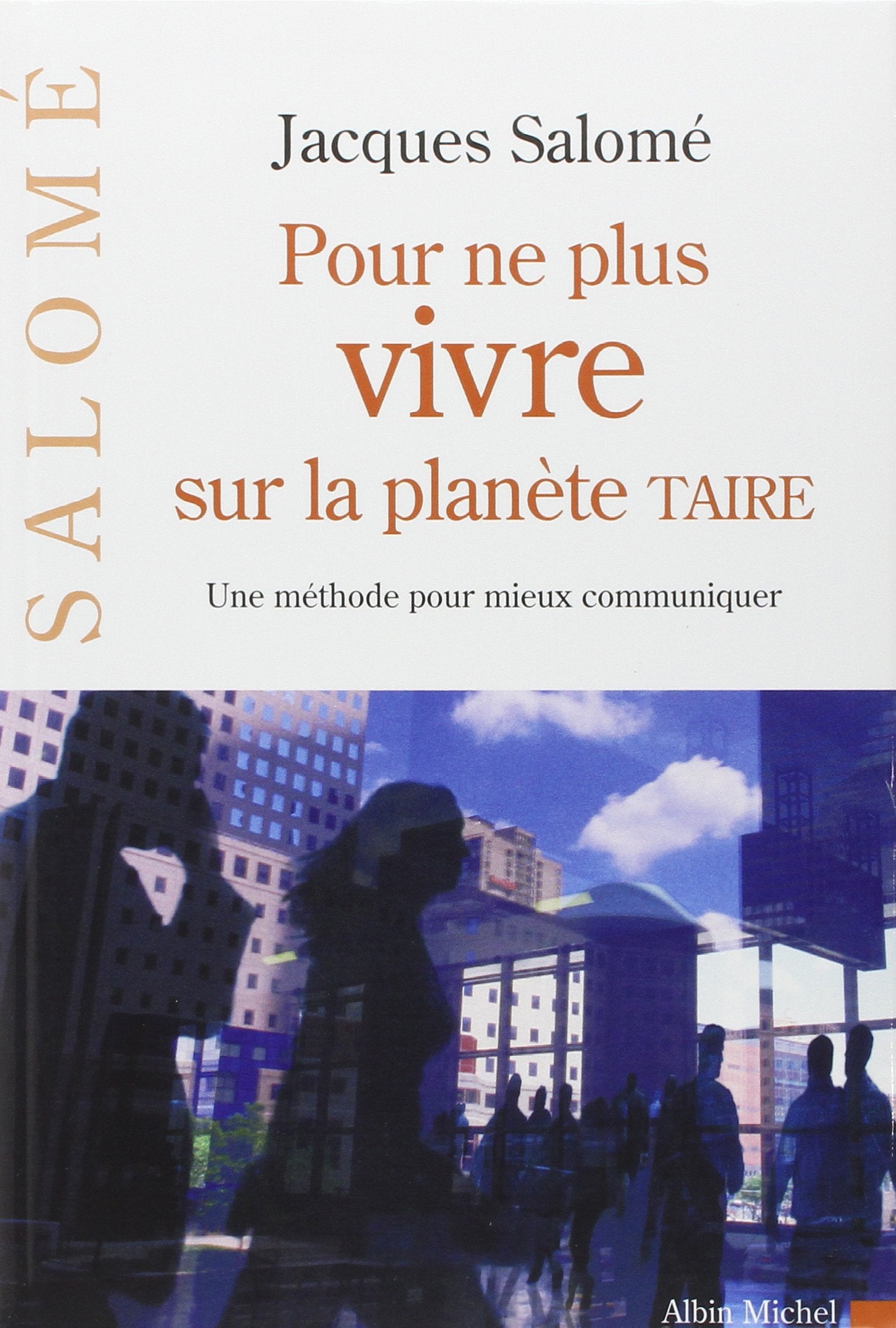 Pour ne plus vivre sur la planète Taire: Une méthode pour mieux communiquer 9782226142832