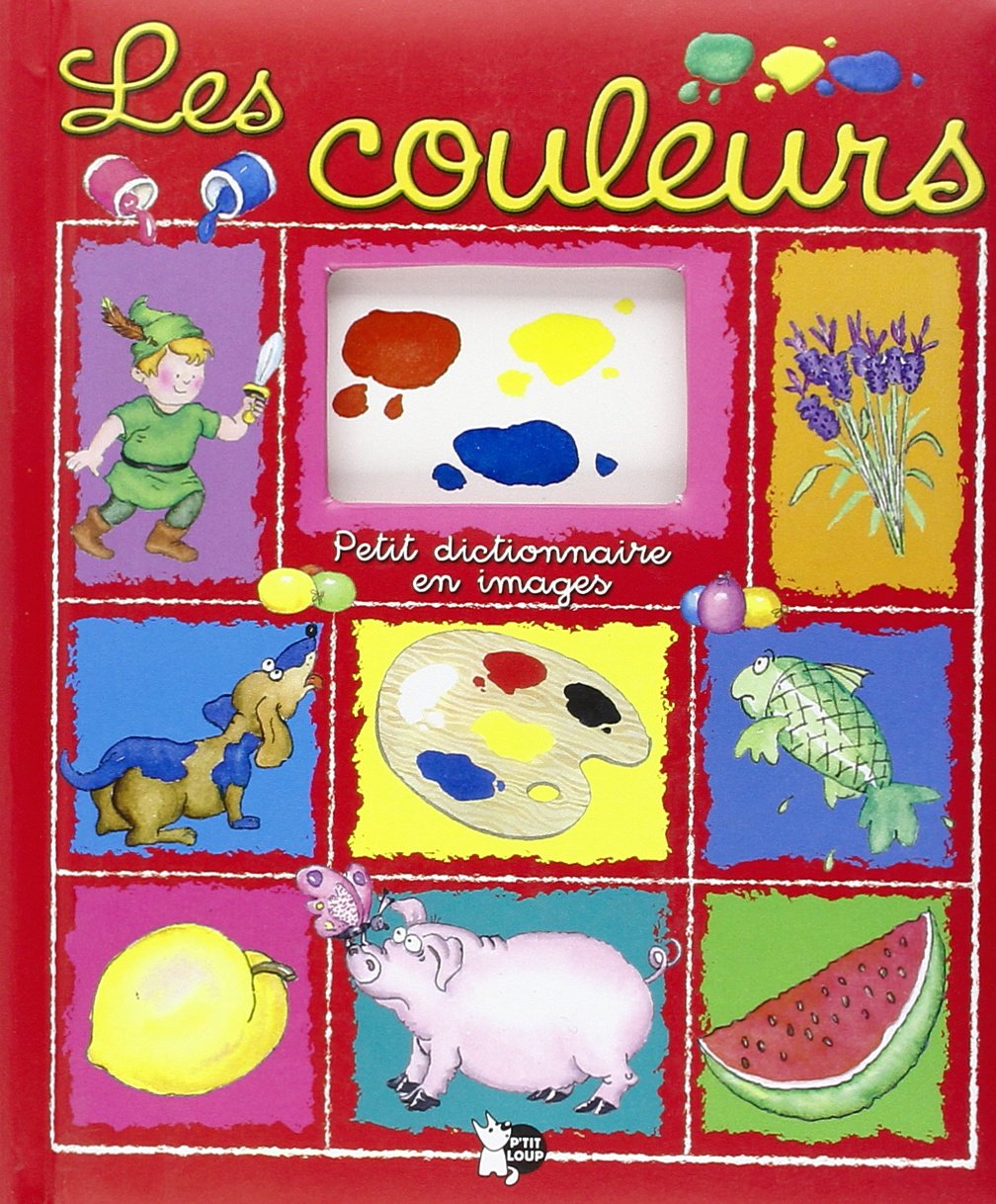 Couleurs (les) (Petit Dictionnaire en Images) 9788467705270