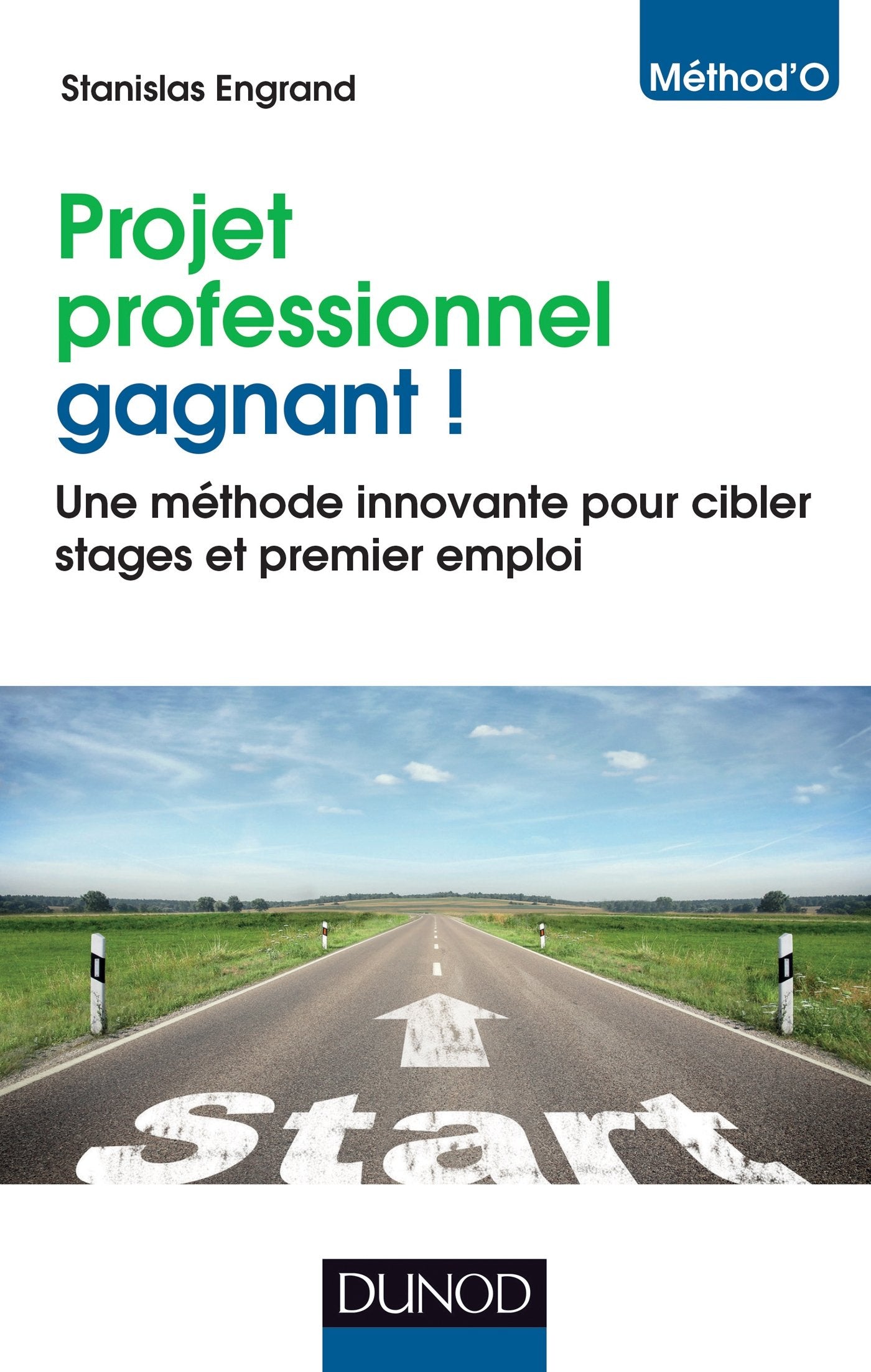 Projet professionnel gagnant ! - Une méthode innovante pour cibler stages et premier emploi: Une méthode innovante pour cibler stages et premier emploi 9782100702459
