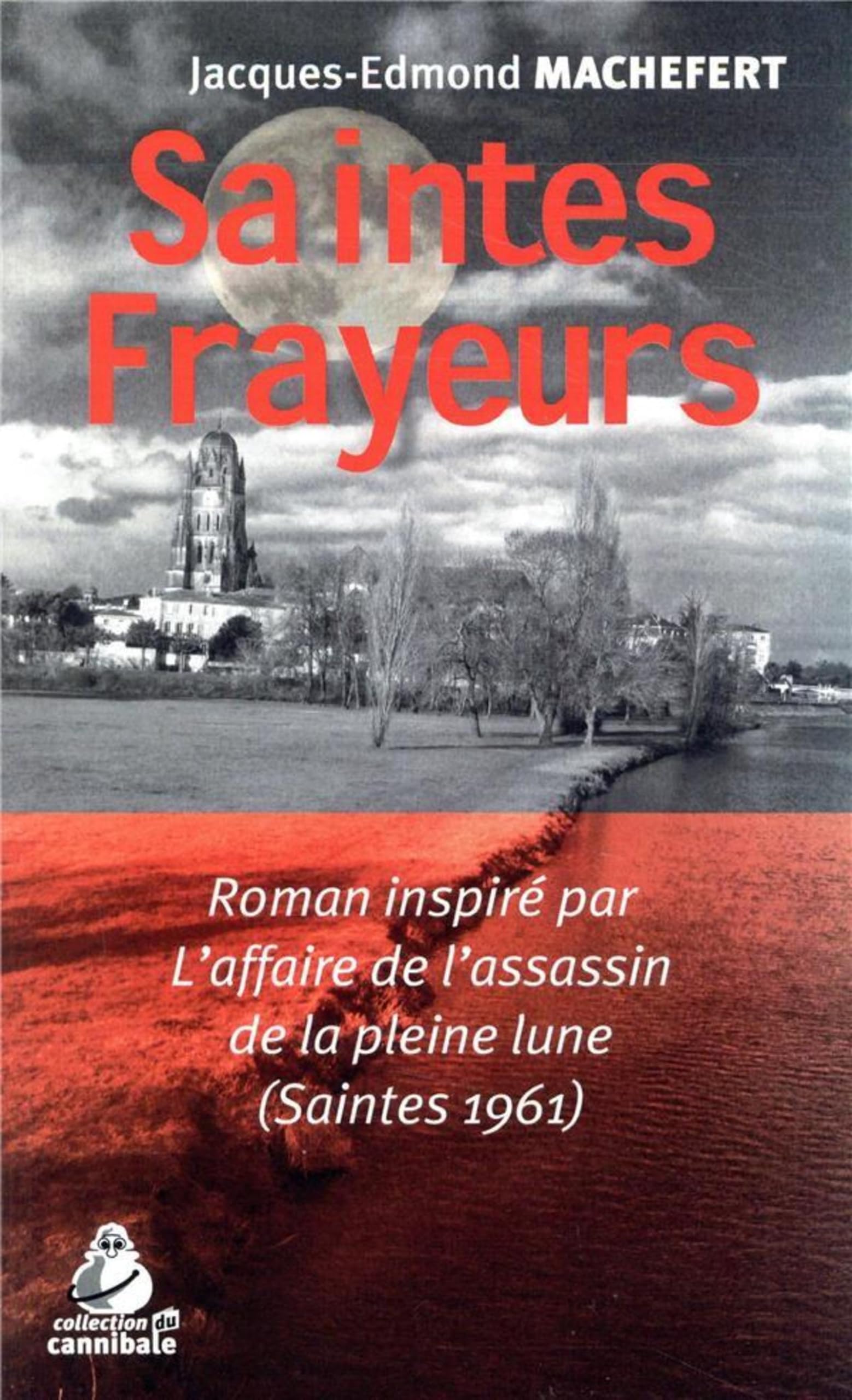 Saintes frayeurs: L'affaire de l'assassin de la pleine lune (Saintes 1961) 9782846545174
