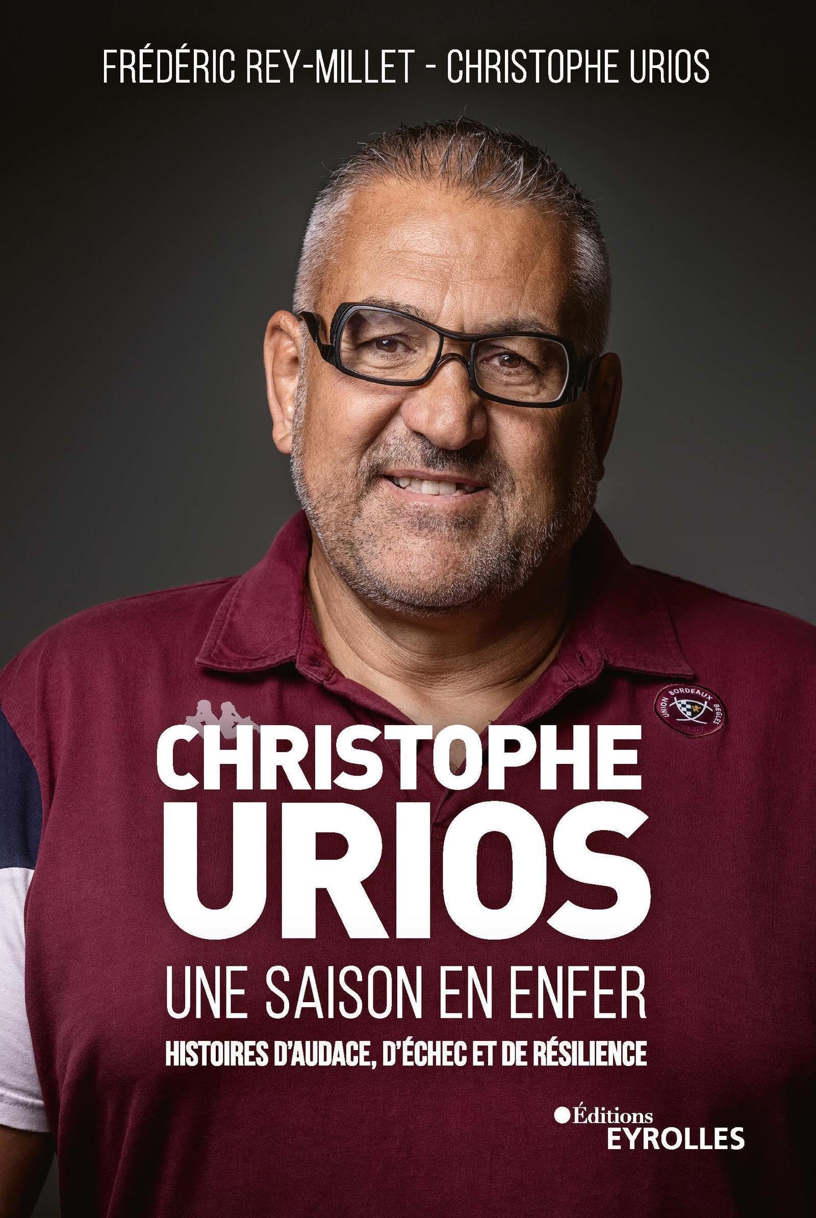 Christophe Urios, une saison en enfer: Histoires d'audace, d'échec et de résilience 9782416005022