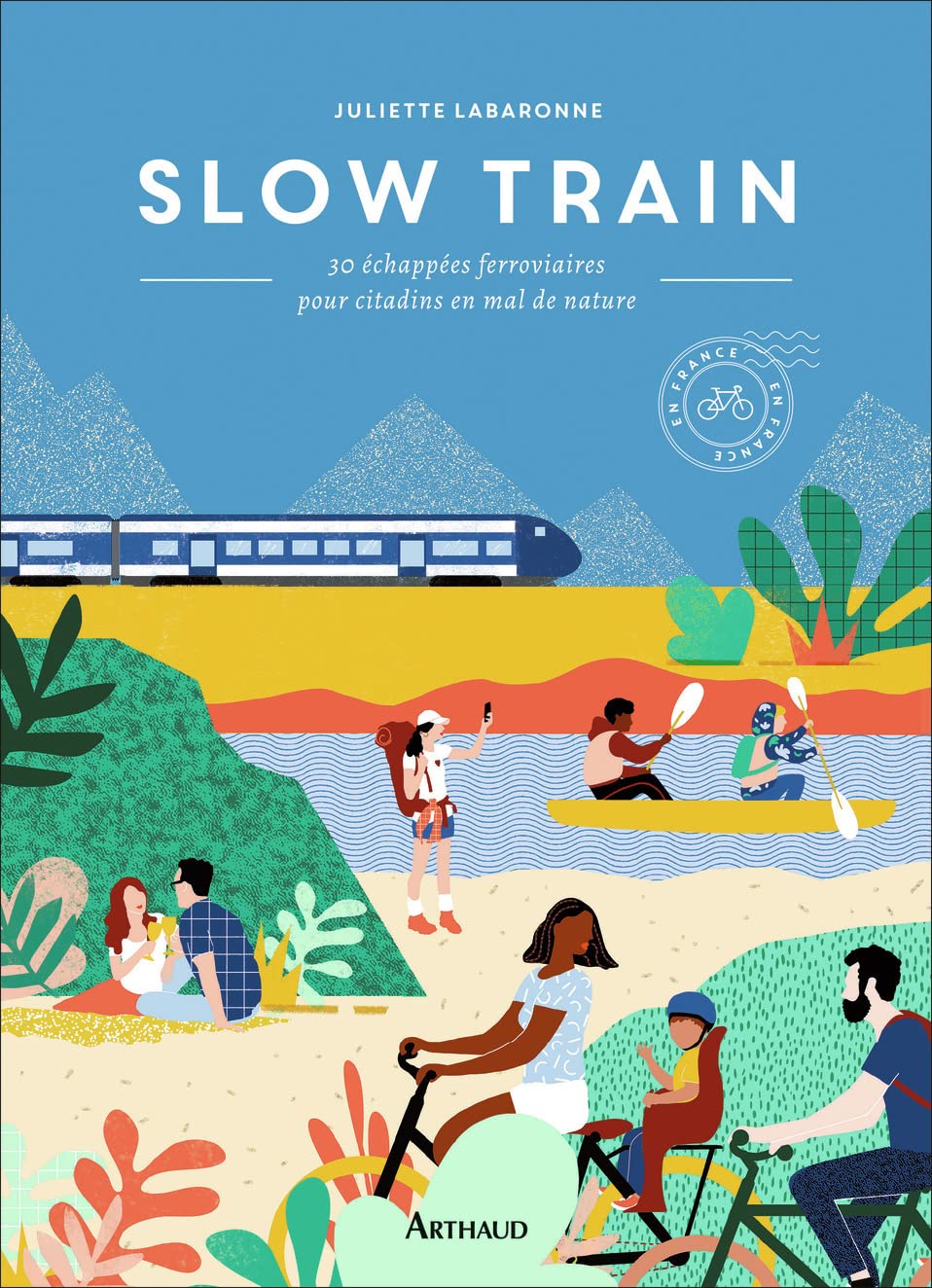 Slow train: 30 échappées ferroviaires pour citadins en mal de nature 9782081442931