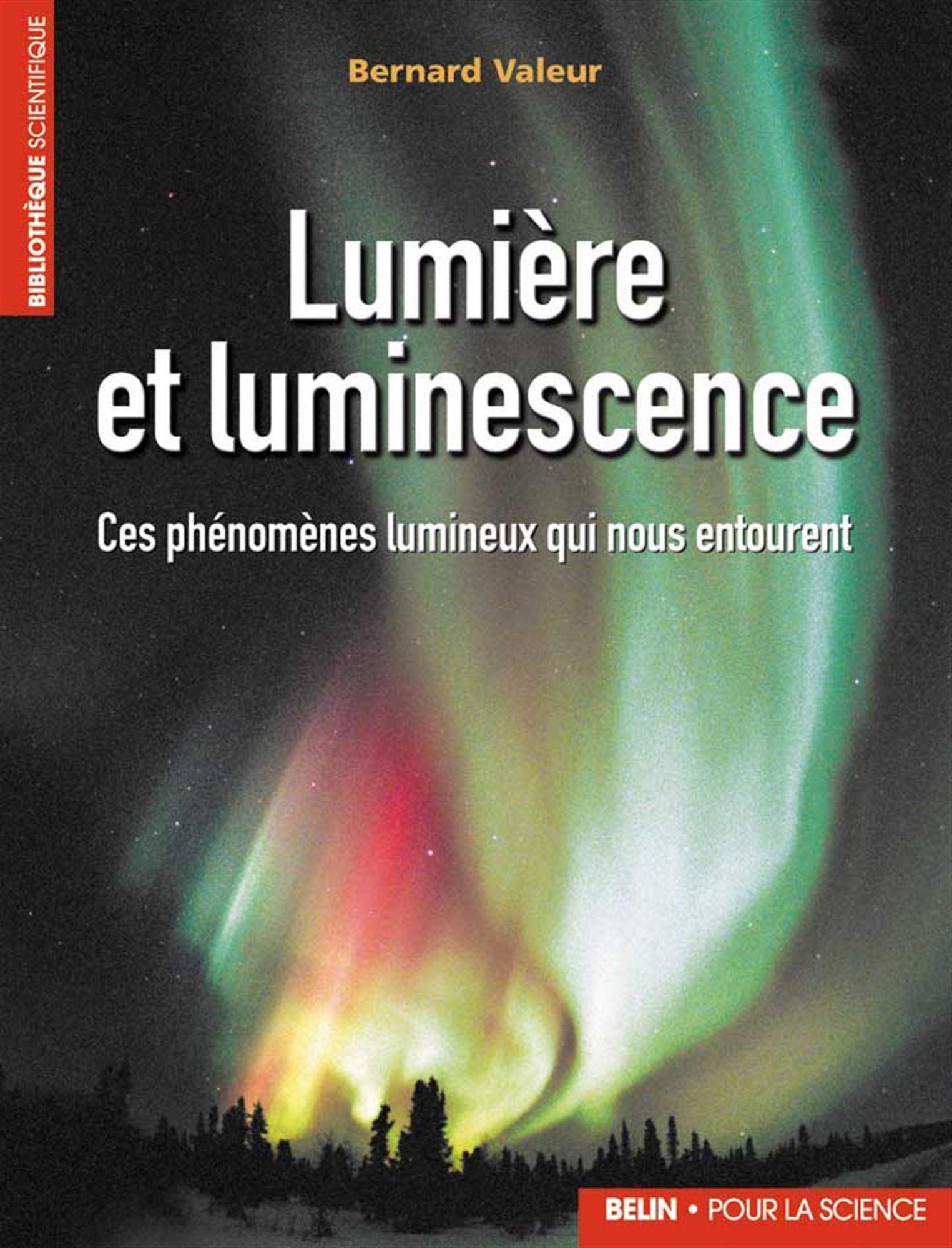 Lumière et luminescence: Ces phénomènes lumineux qui nous entourent 9782701136035