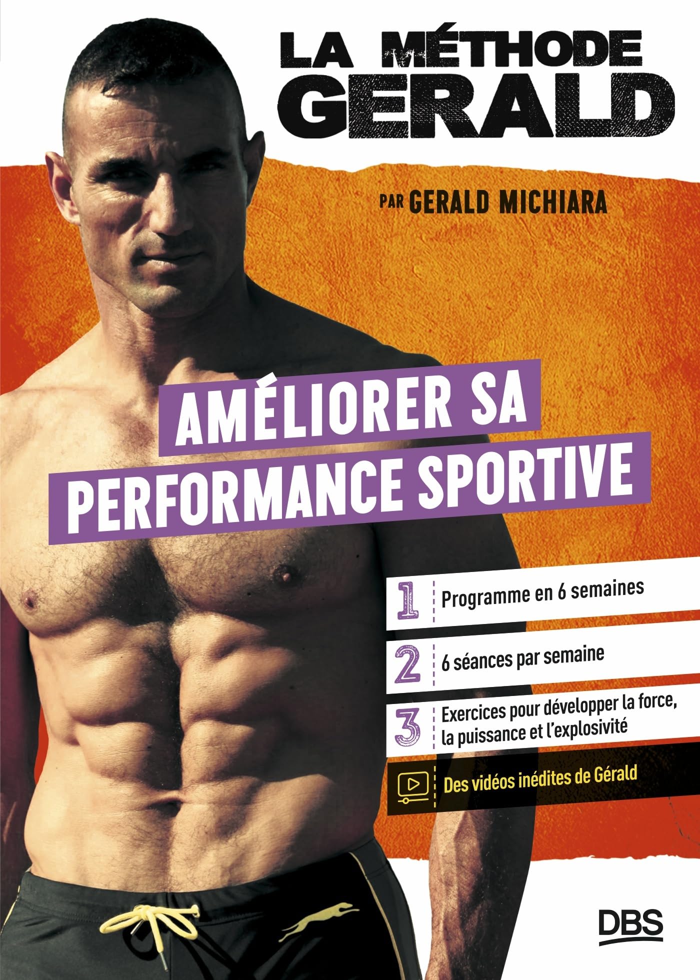 La méthode Gérald - Améliorer sa performance sportive: Programme en 6 semaines - Exercices pour développer la force, la puissance et l'explosivité 9782807361003