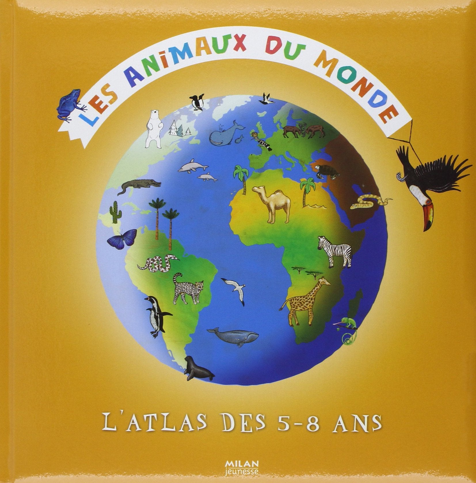 Les animaux du monde: L'atlas des 5-8 ans 9782745945280