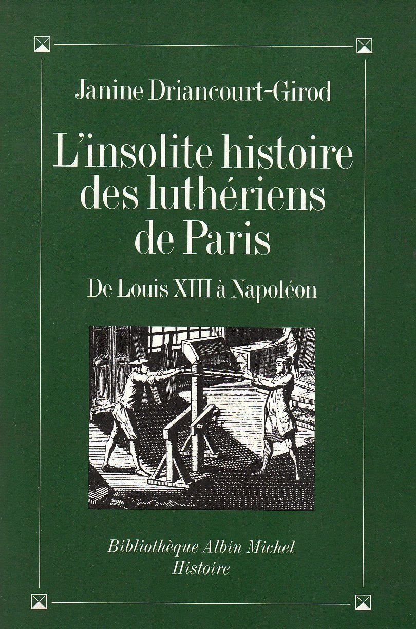 L'Insolite Histoire des luthériens de Paris : De Louis XIII à Napoléon 9782226059888