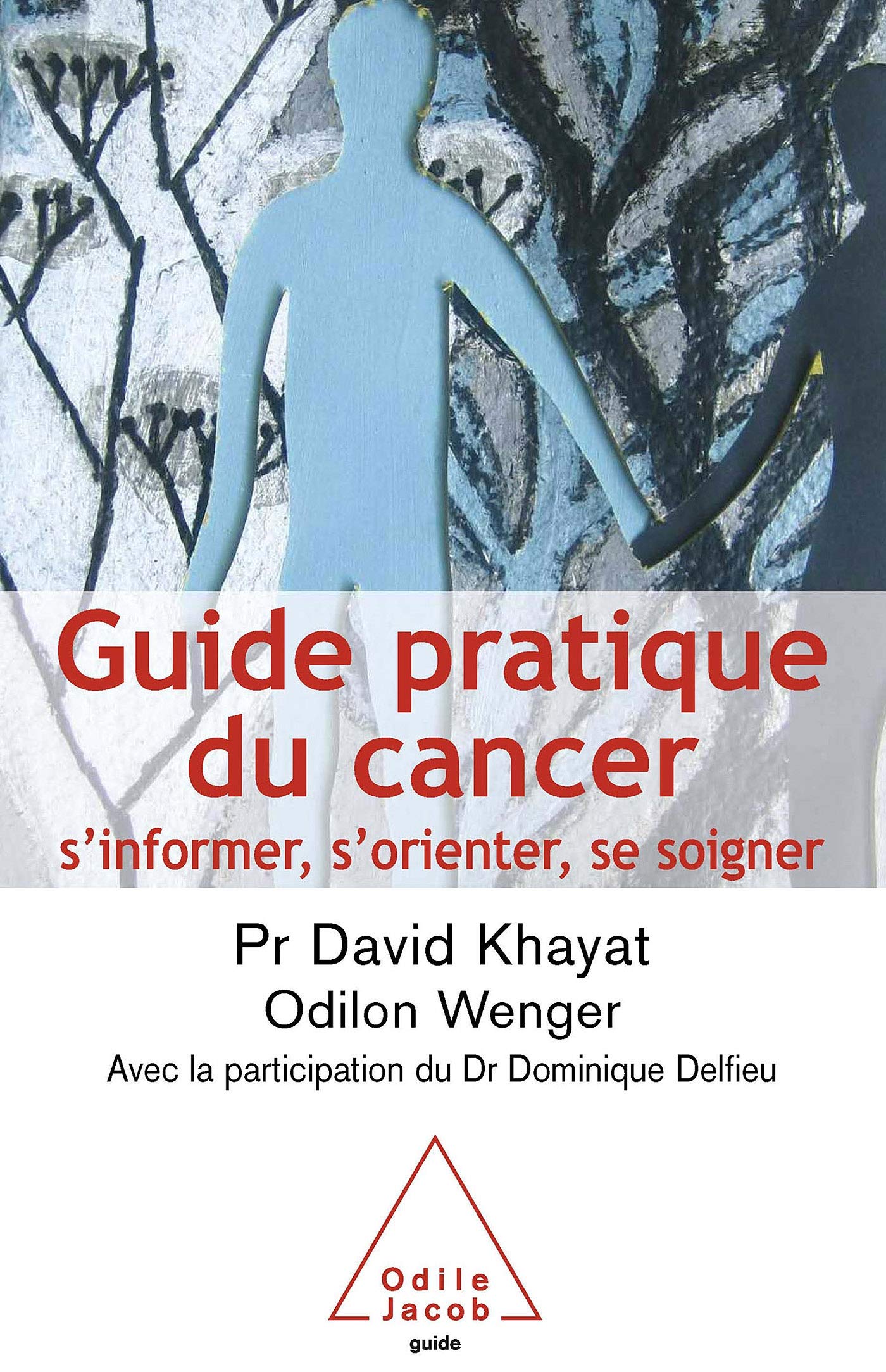 Guide pratique du cancer: S'informer, s'orienter, se soigner 9782738118592