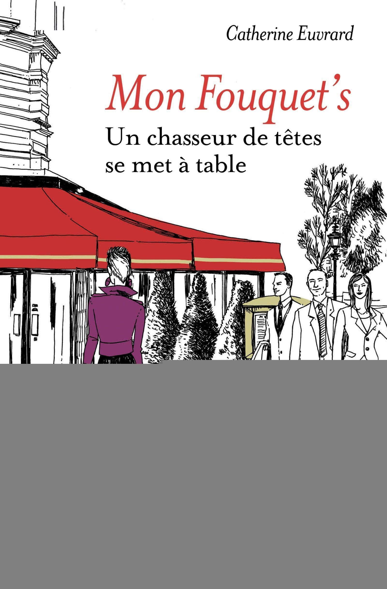 Mon Fouquet's: Un chasseur de têtes se met à table. 9782212562330