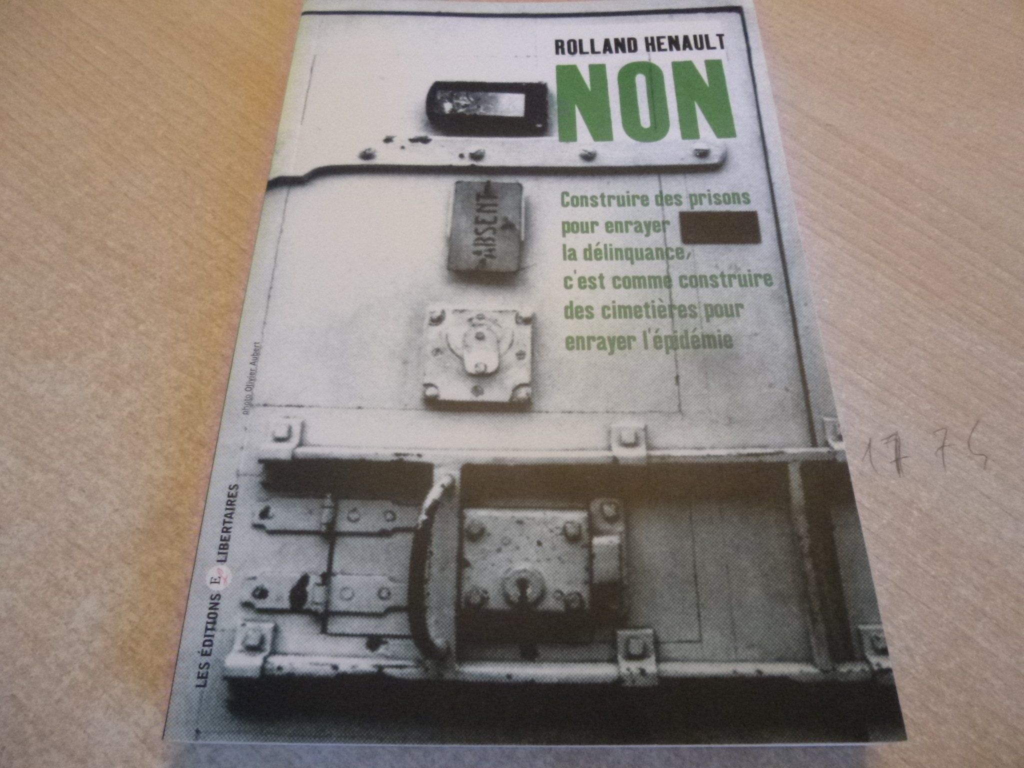 Non ! : Construire des prisons pour enrayer la délinquance, c'est comme construire des cimetières pour enrayer l'épidémie 9782914980364