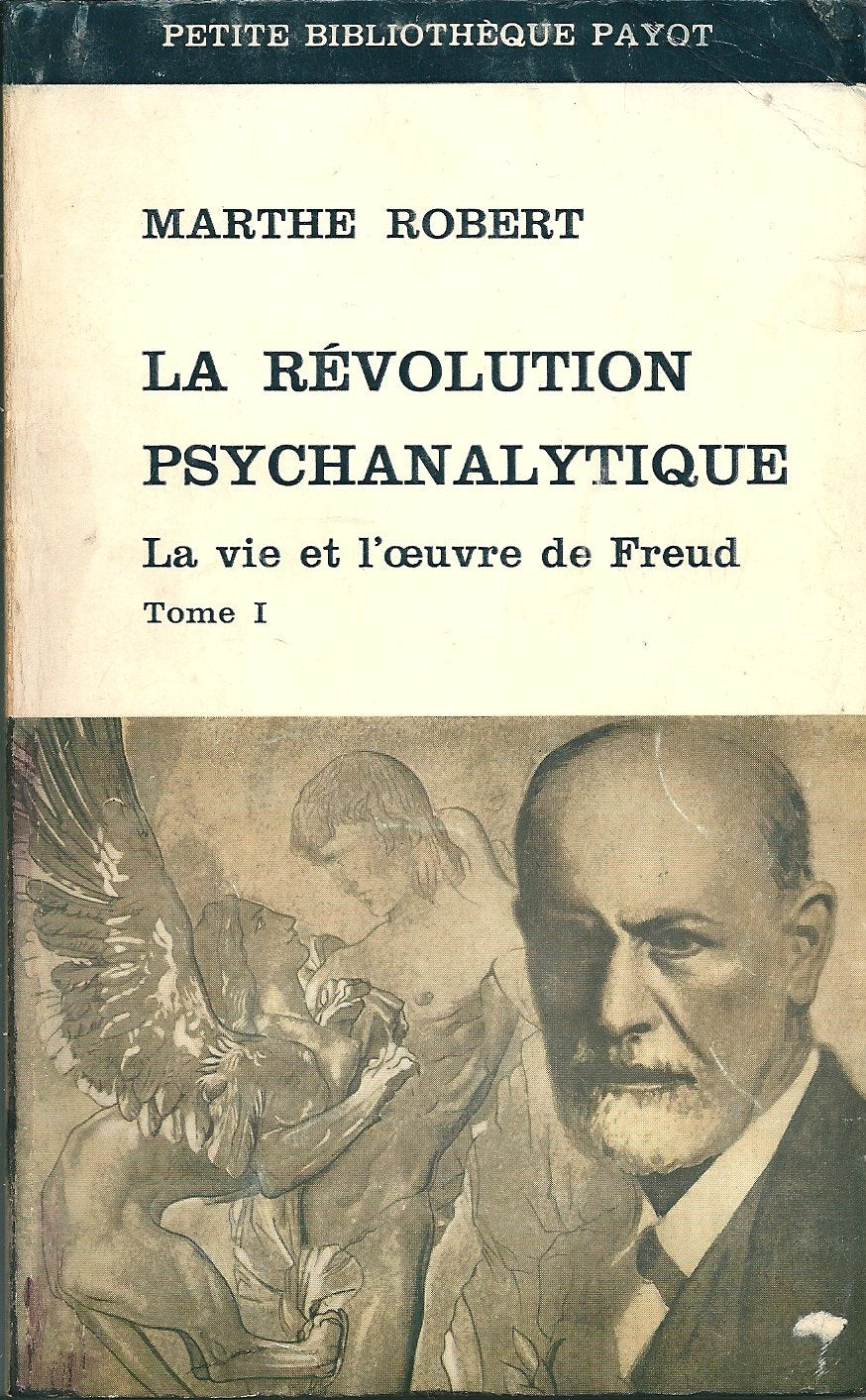La Révolution Psychanalytique - La Vie et l' Oeuvre De Freud - Tome 1