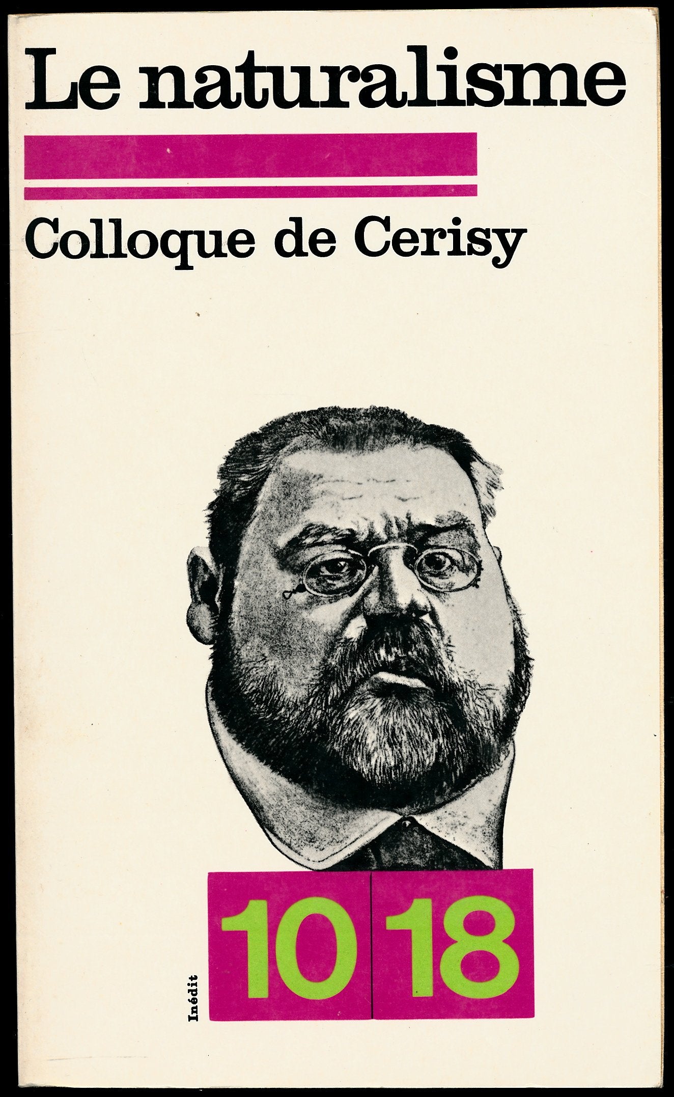Le naturalisme : Colloque de Cerisy, du 30 juin au 10 juillet 1976 - Sous la direction de Pierre Cogny - Edition originale