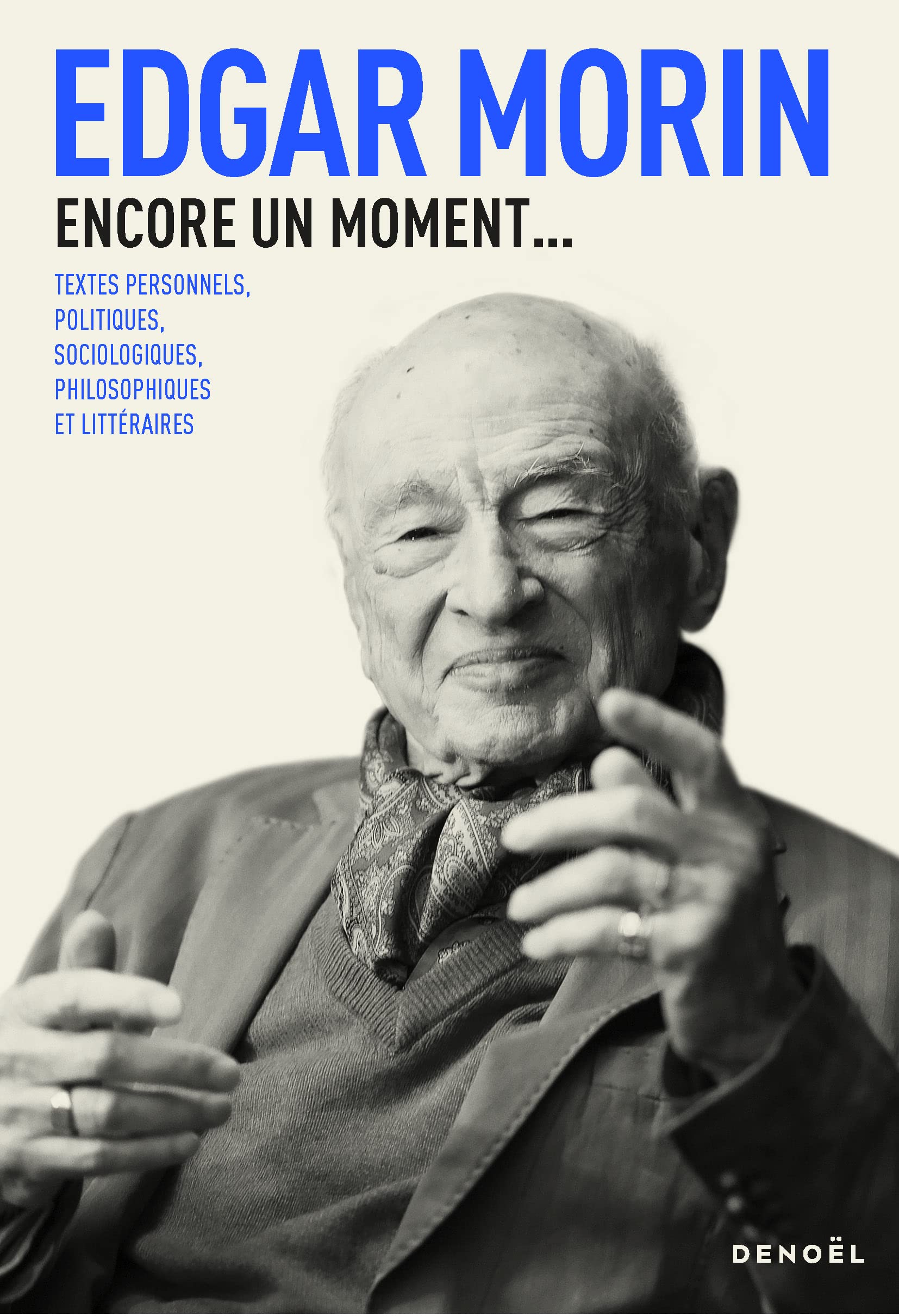 Encore un moment...: Textes personnels, politiques, sociologiques, philosophiques et littéraires 9782207178300