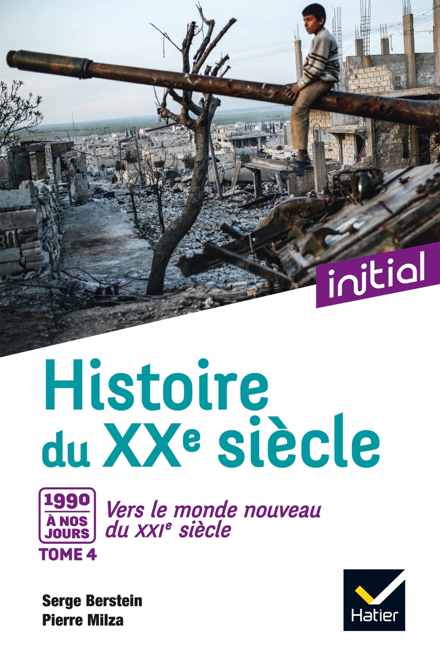 Initial - Histoire du XXe siècle tome 4 : Des années 1990 à nos jours, vers le monde nouveau du XXIe - Edition 2017 9782401001190