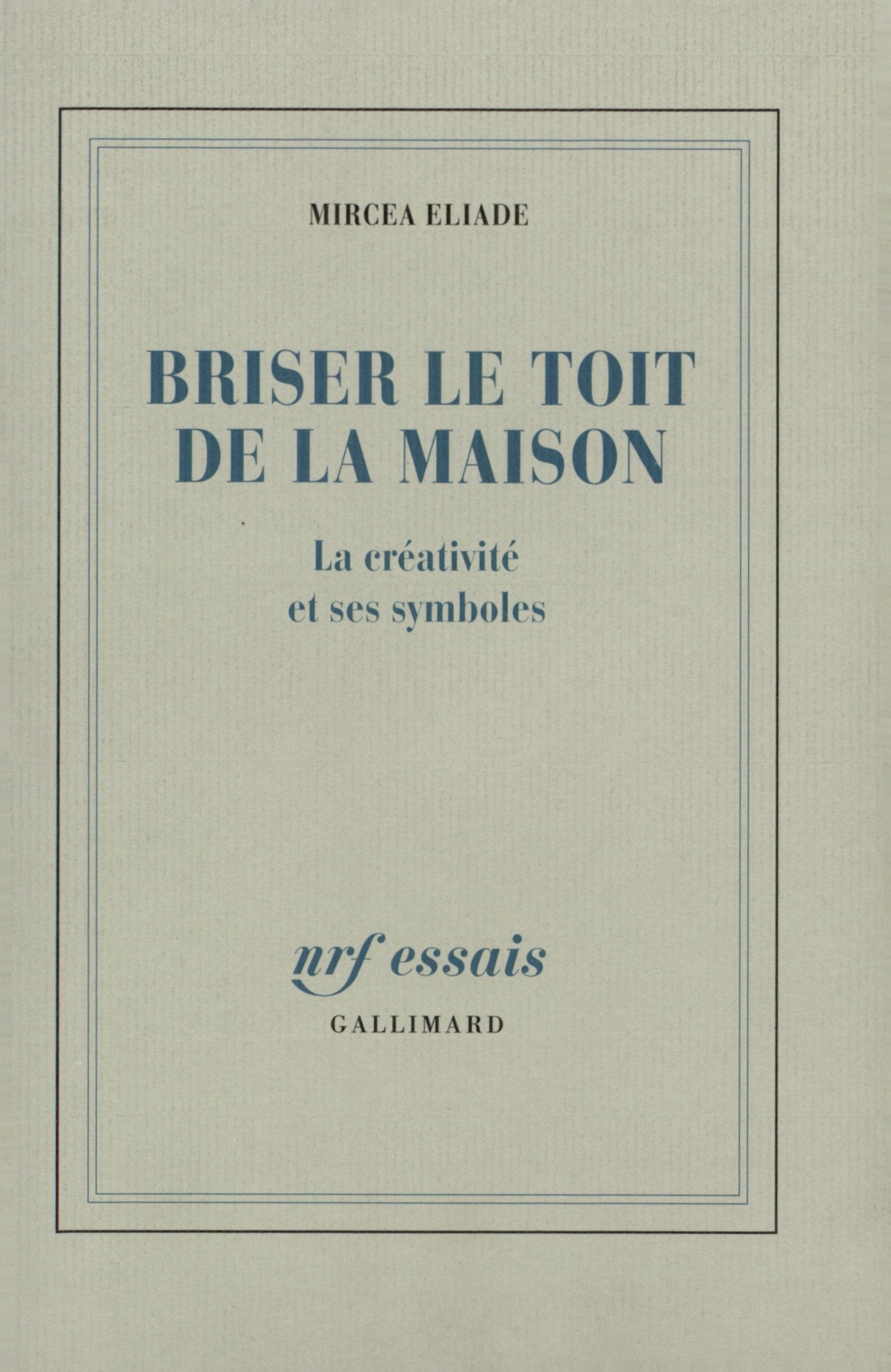 Briser le toit de la maison : La Créativité et ses symboles 9782070722174