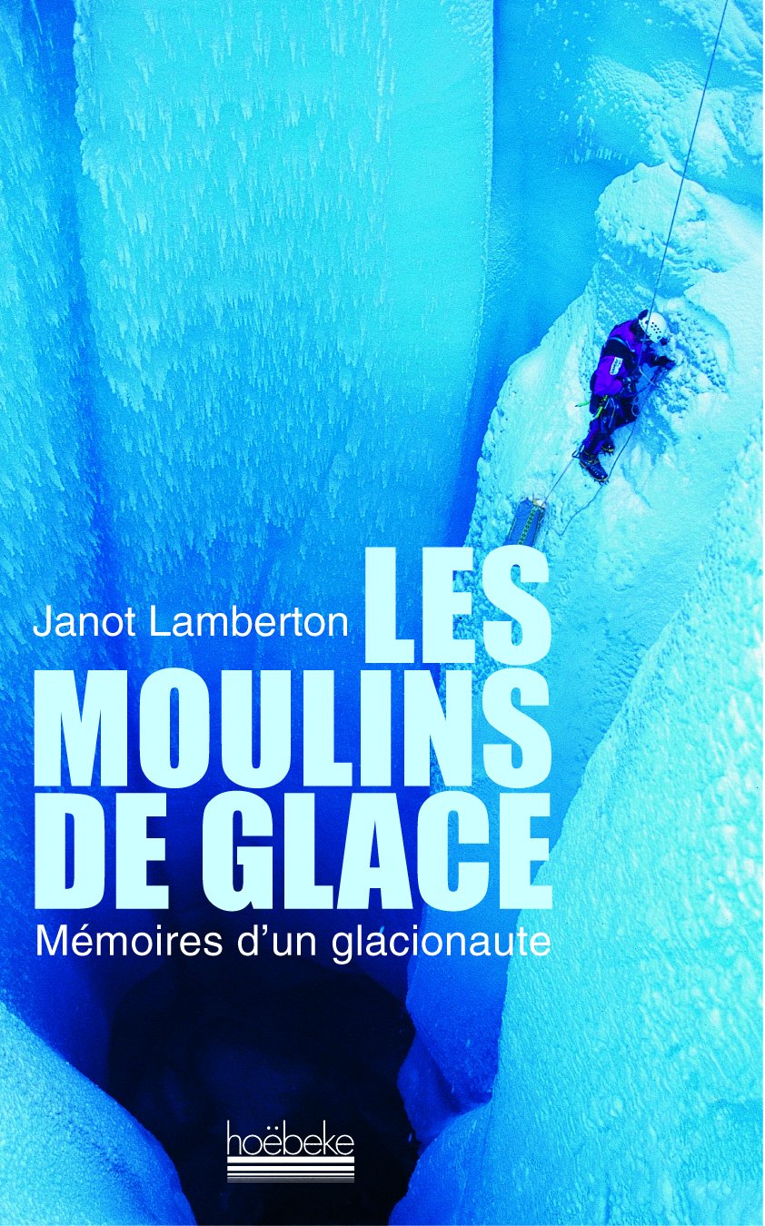 Les Moulins de glace : Mémoires d'un glacionaute 9782842301194