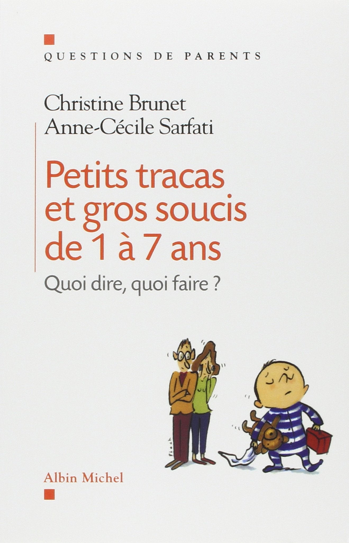 Petits tracas et gros soucis de 1 à 7 ans : Quoi dire, quoi faire ? 9782226130945