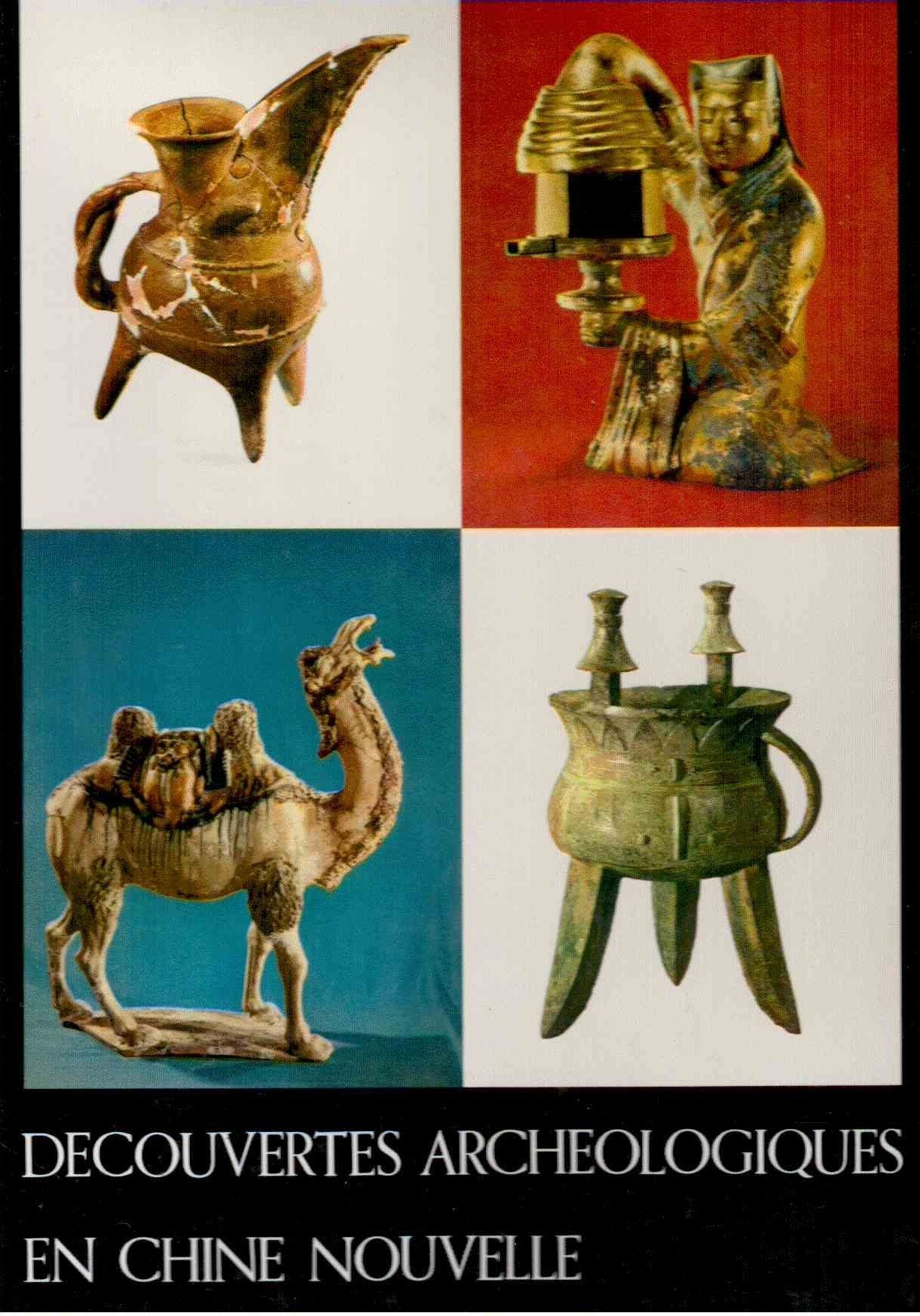 Découvertes archéologiques en Chine Nouvelle (Historical Relics Unearthed in New China, Archaologische Funde im Neuen China, Hallazgos Arqueologicos en la Nueva China, Archéologie chinoise)