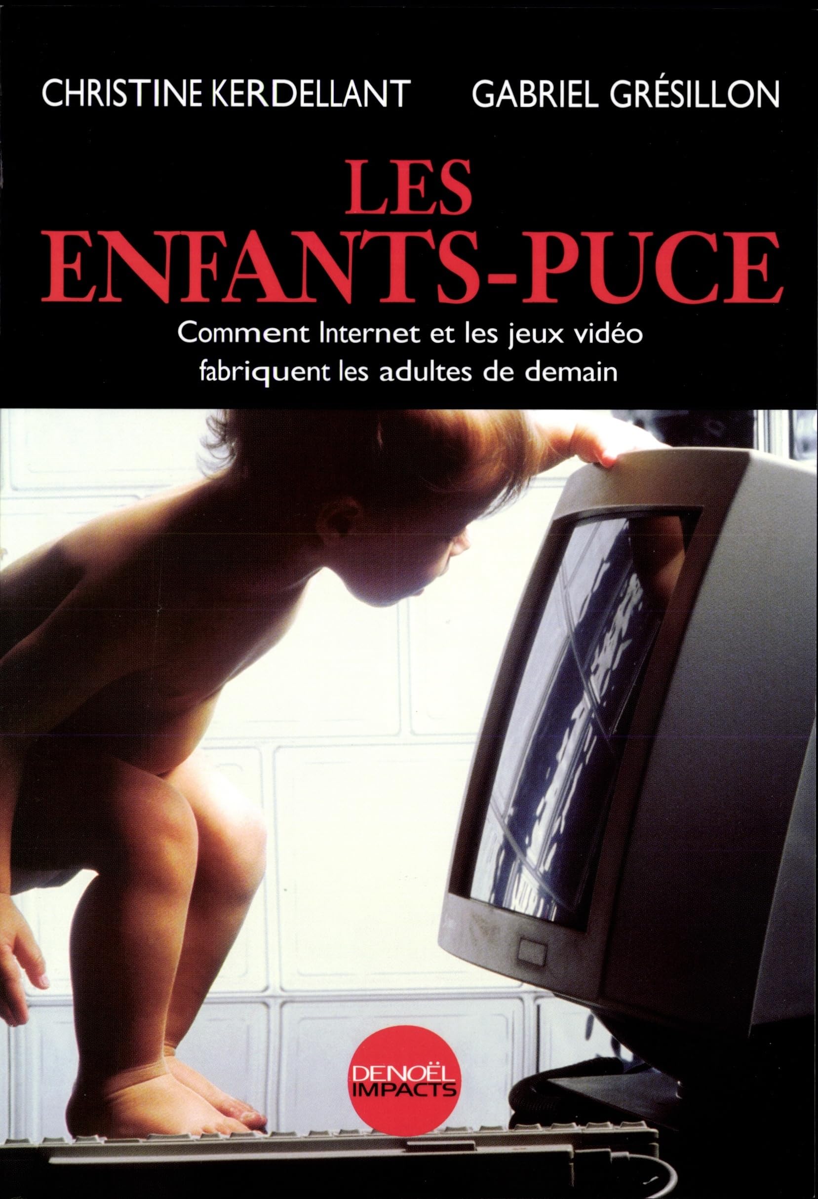 Les Enfants-puce: Comment Internet et les jeux vidéo fabriquent les adultes de demain 9782207253472