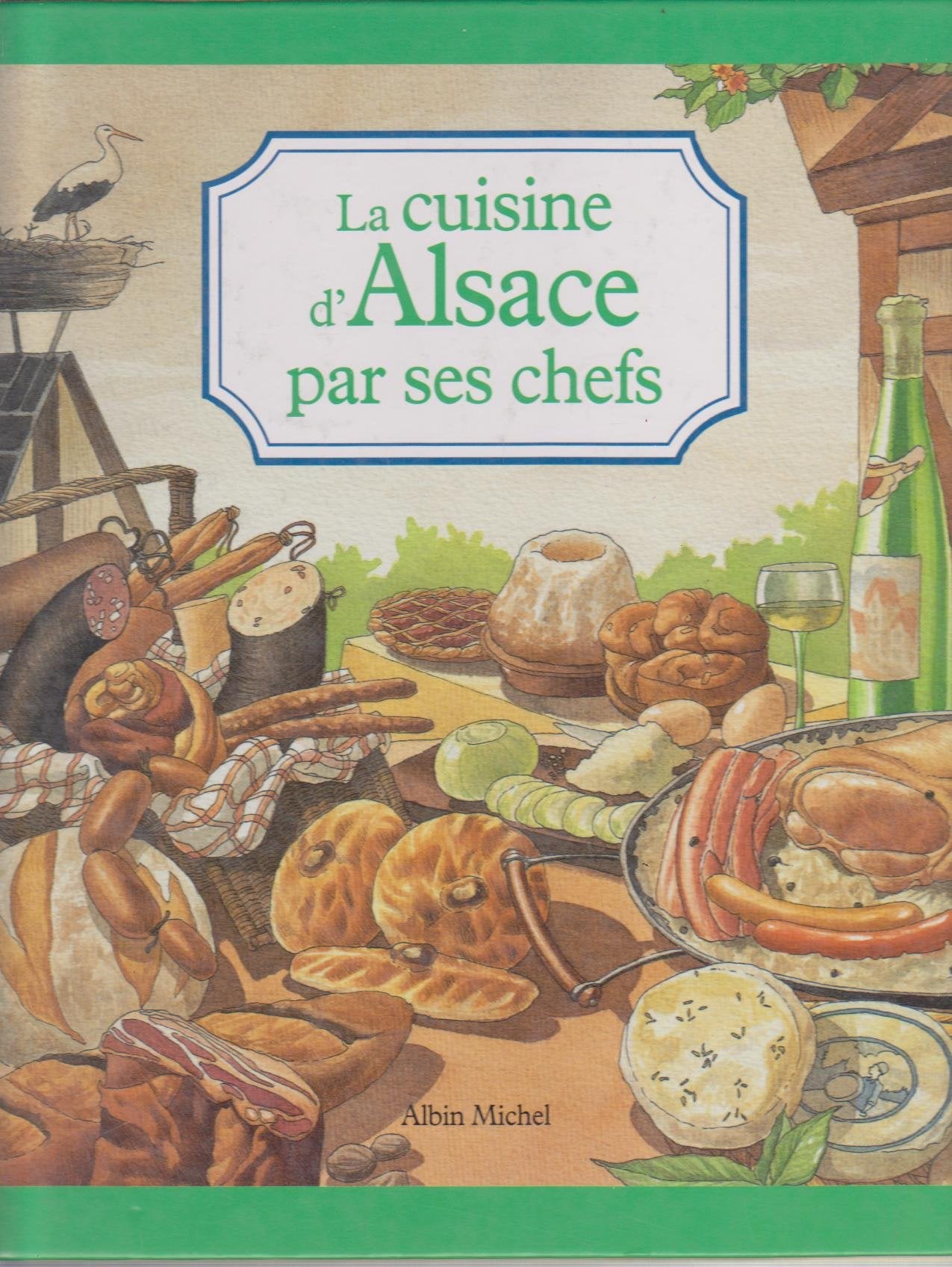 "Les Cuisines régionales par leurs chefs". La Cuisine d'Alsace par ses chefs 9782226092397