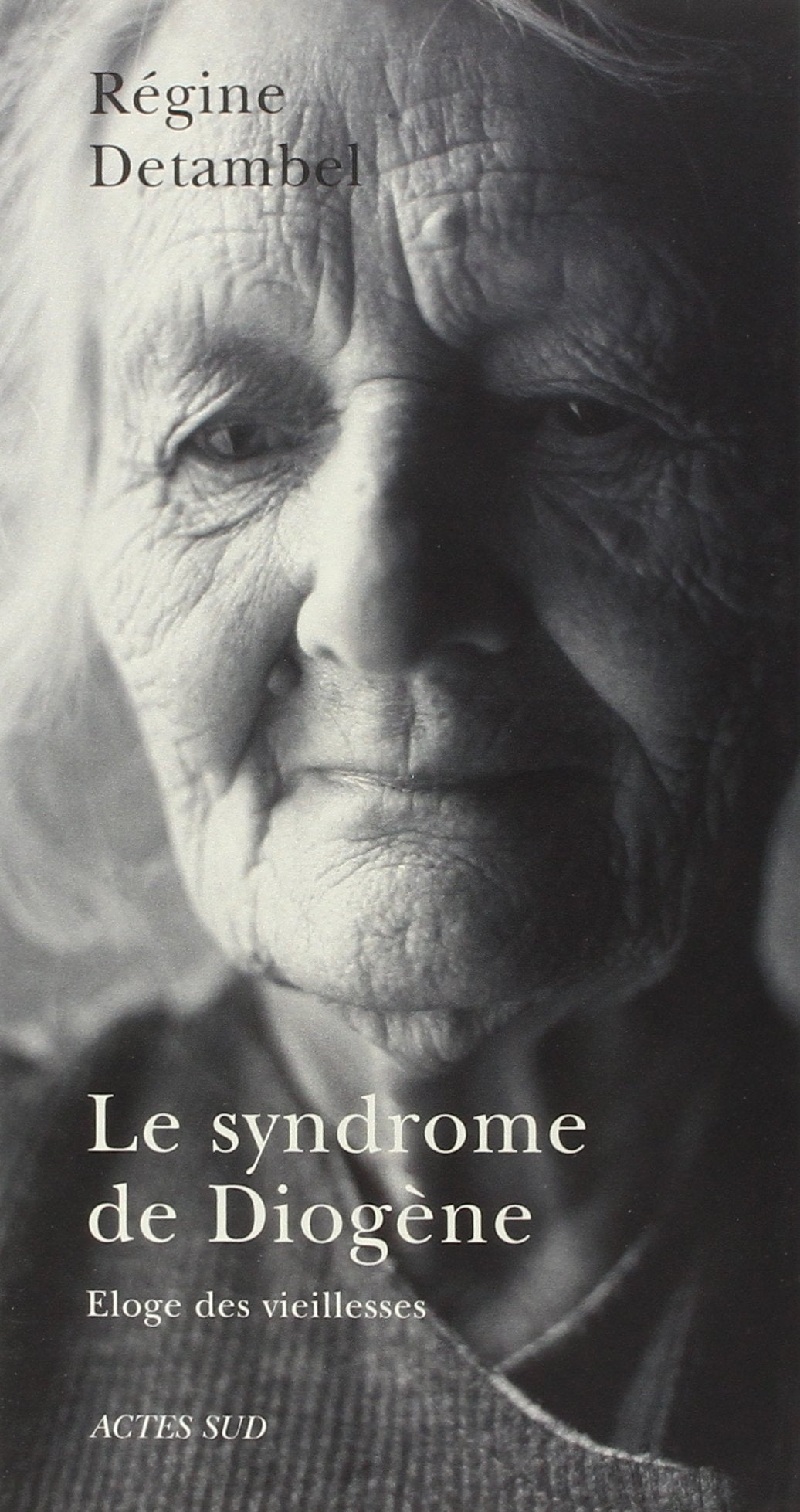 Le Syndrome de Diogène: Eloge des vieillesses 9782742770434