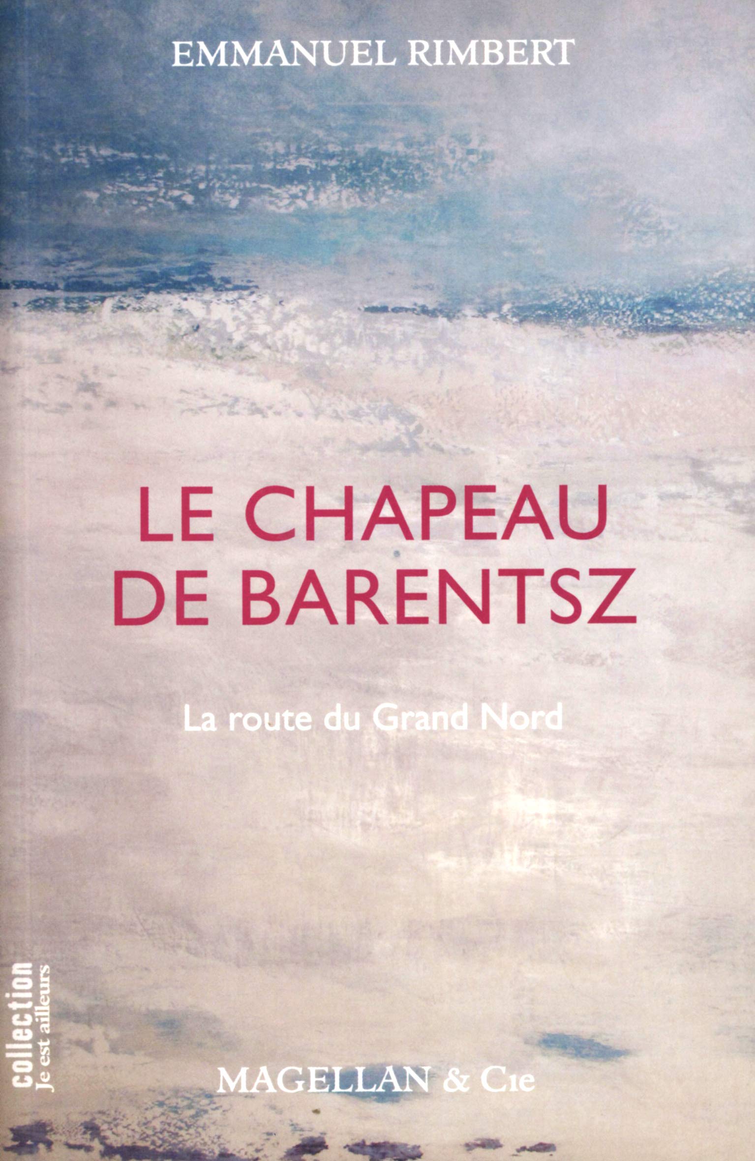 Le chapeau de Barentsz: La route du Grand Nord 9782350741475
