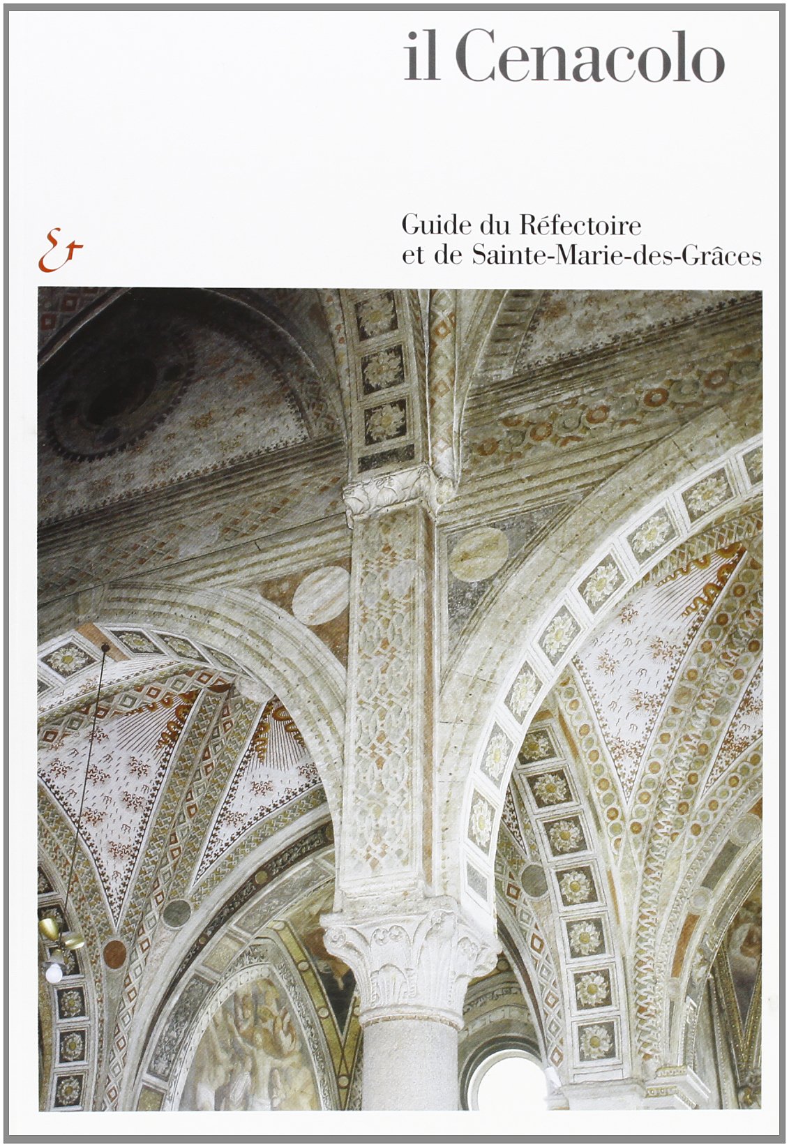 Il Cenacolo. Guida al refettorio e a Santa Maria delle Grazie. Ediz. francese 9788843571017