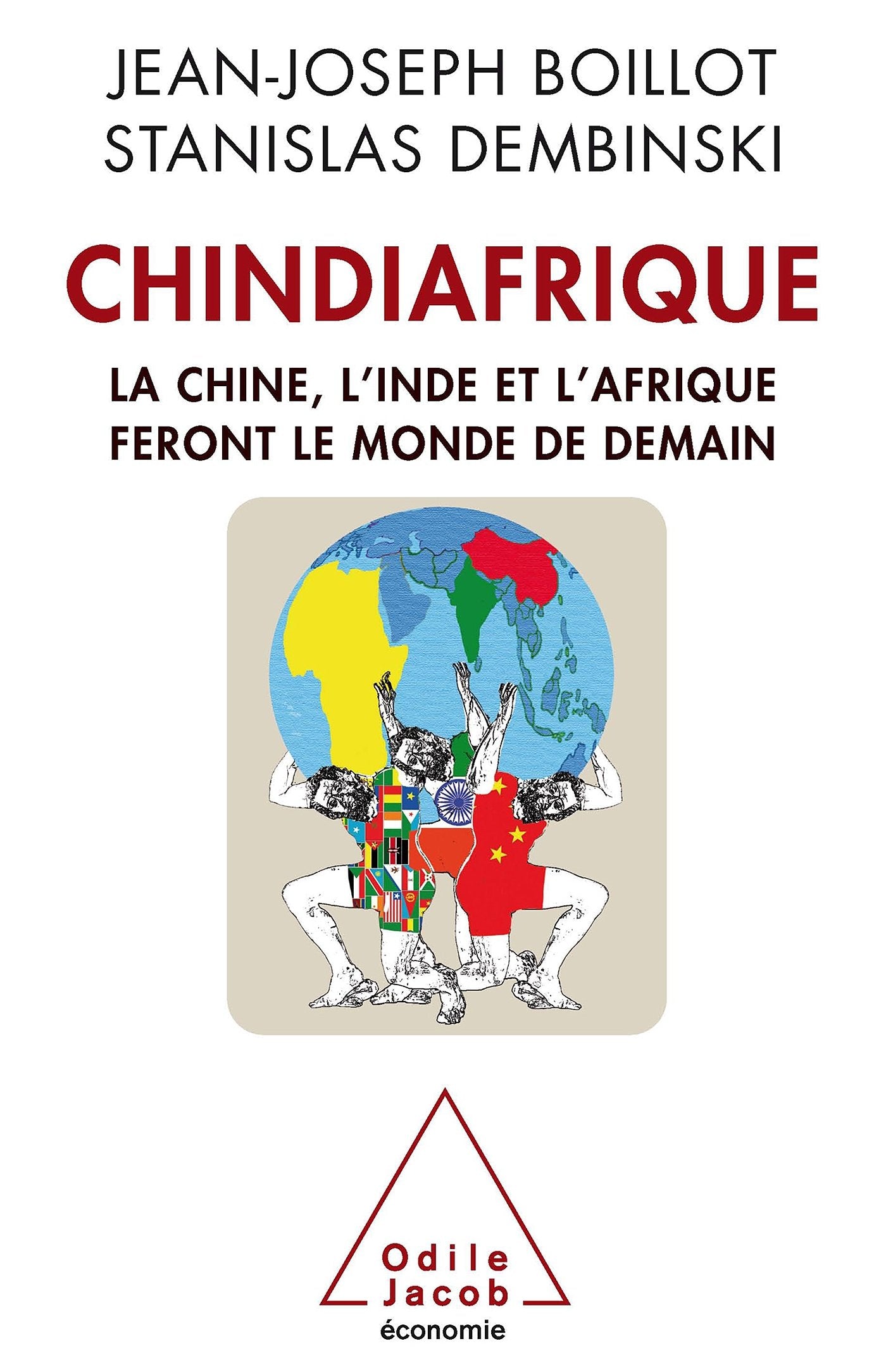 Chindiafrique : La Chine, l'Inde et l'Afrique feront le monde de demain 9782738128799
