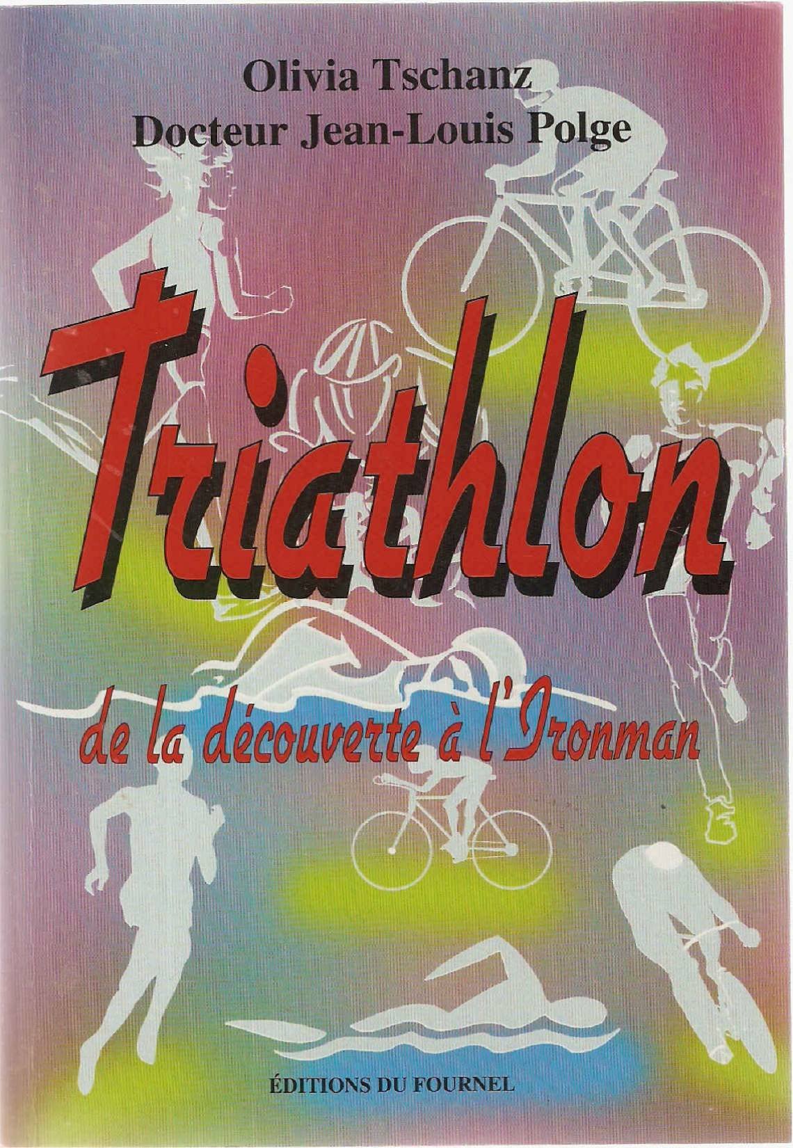 Triathlon : De la découverte à l'Ironman 9782915493085