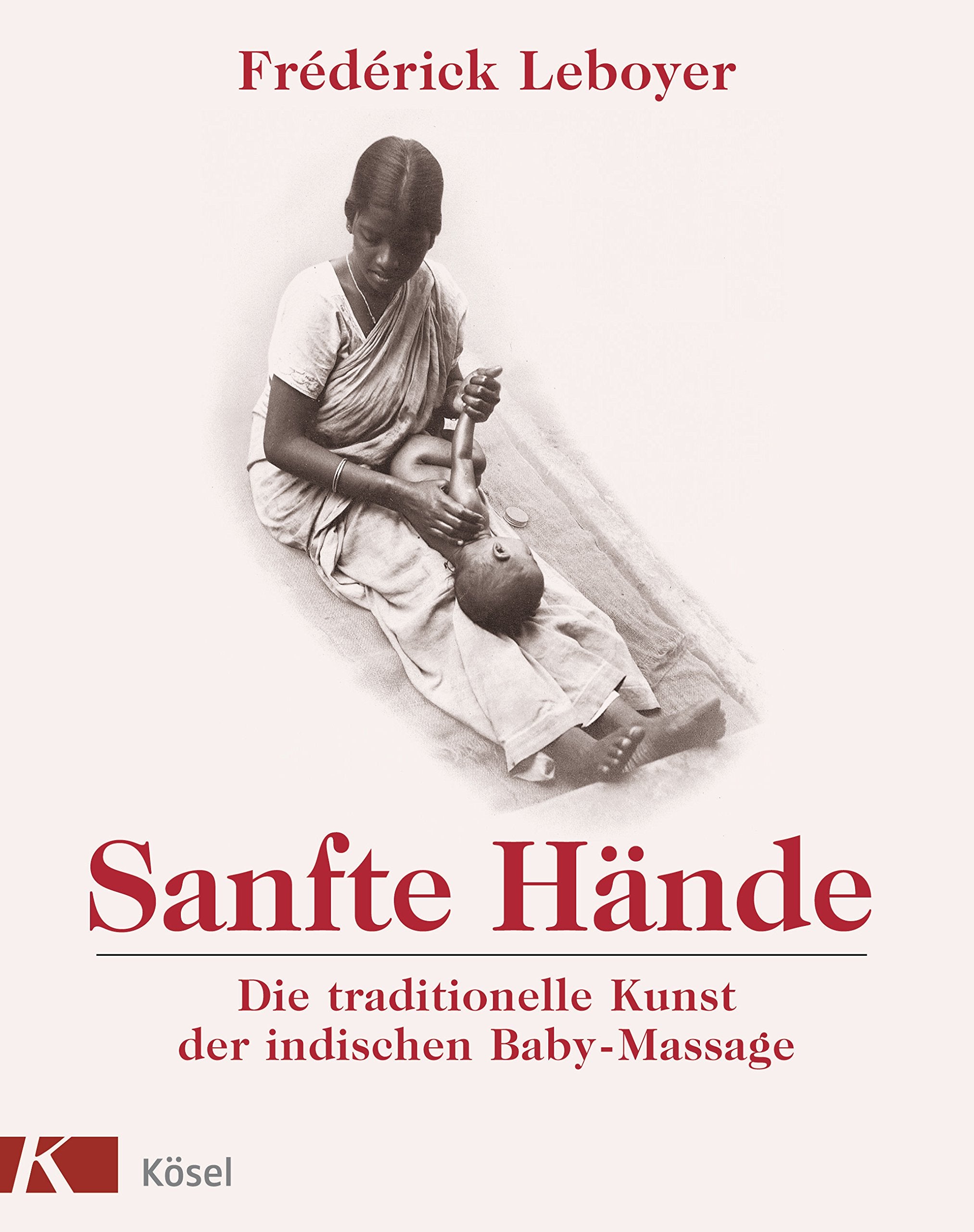Sanfte Hände: Die traditionelle Kunst der indischen Baby-Massage 9783466344116