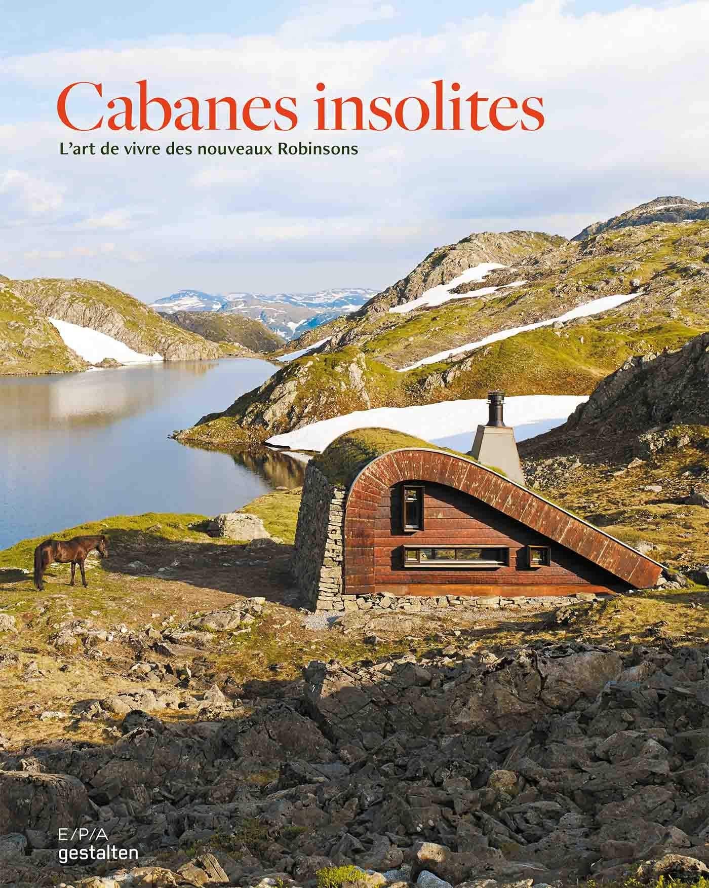 Cabanes insolites: L'art de vivre des nouveaux Robinsons 9782376711759