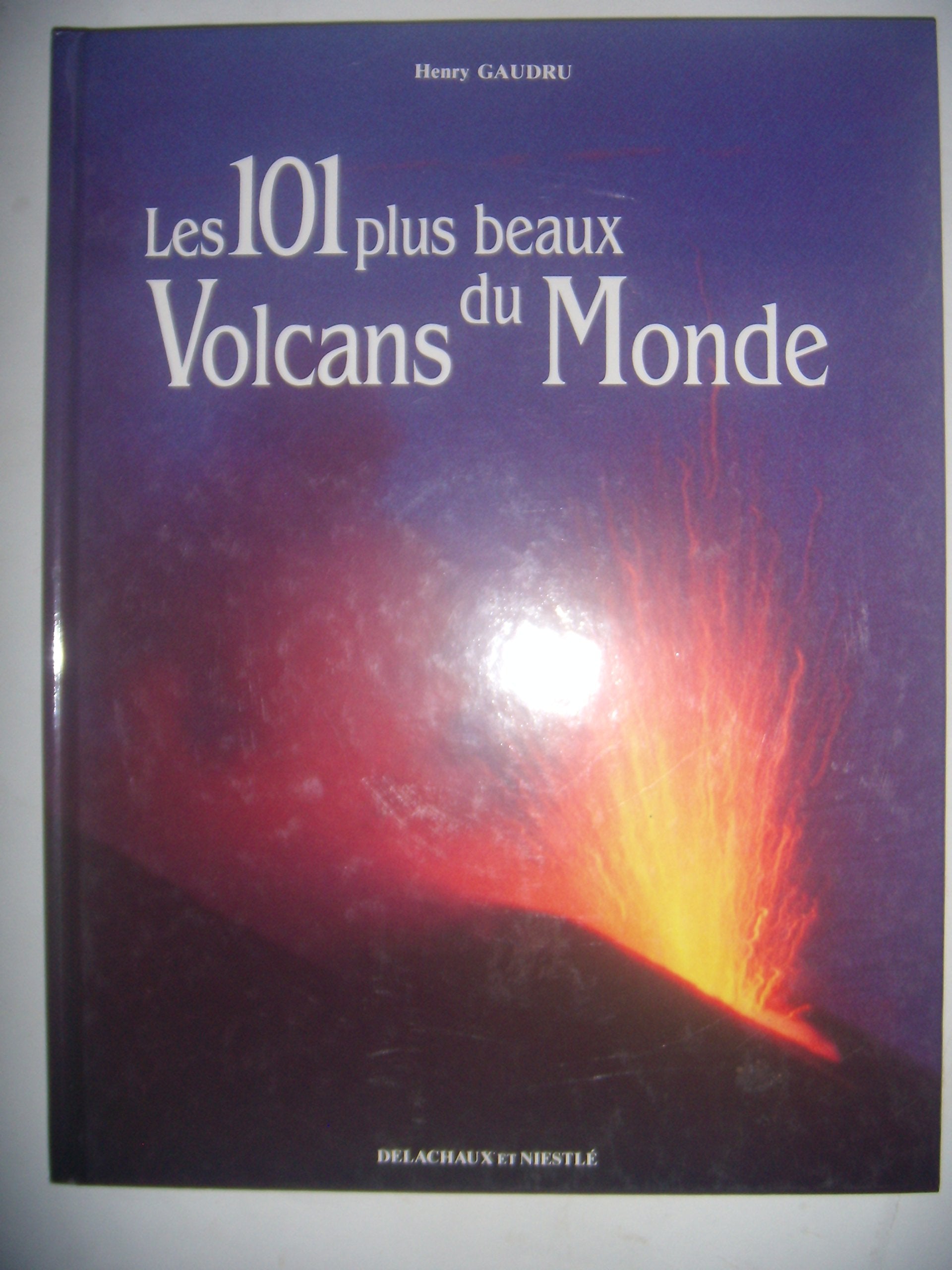 Les 101 Plus Beaux Volcans Du Monde 9782603009154