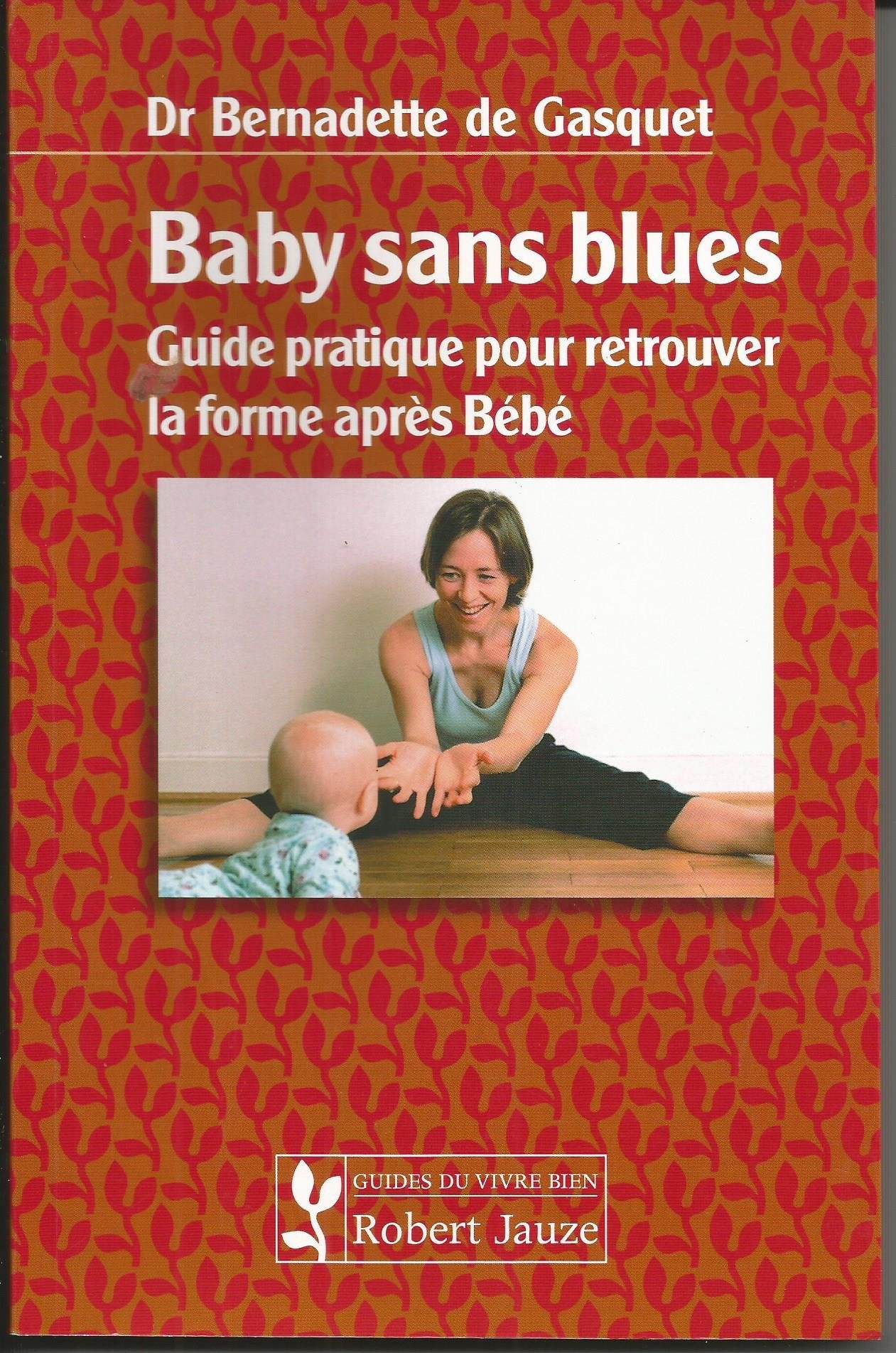 Baby sans blues: Guide pratique pour retrouver la forme après Bébé 9782862140643