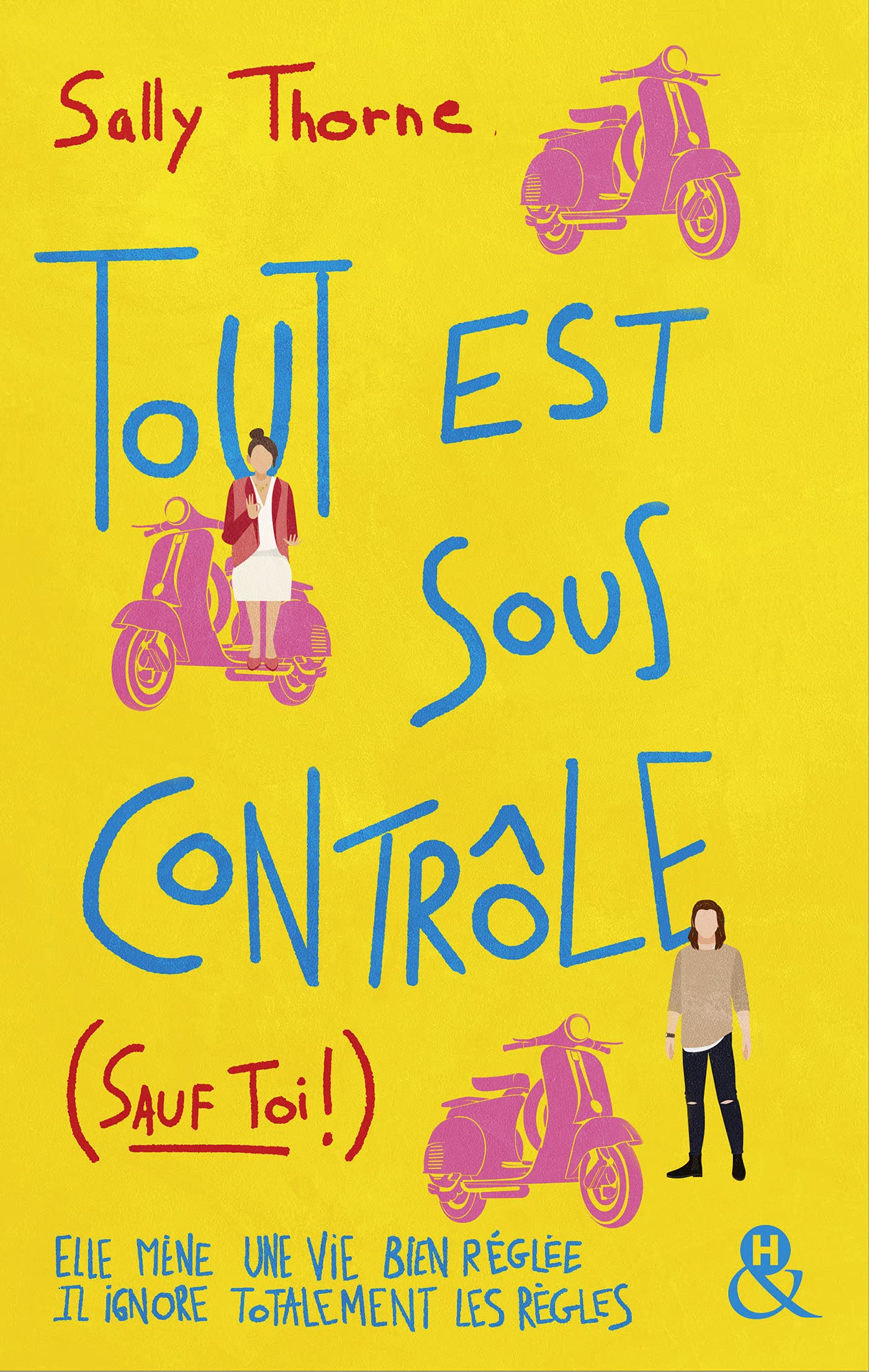 Tout est sous contrôle (sauf toi !): Après le succès de Meilleurs Ennemis, découvrez la nouvelle comédie romantique de Sally Thorne ! 9782280460712