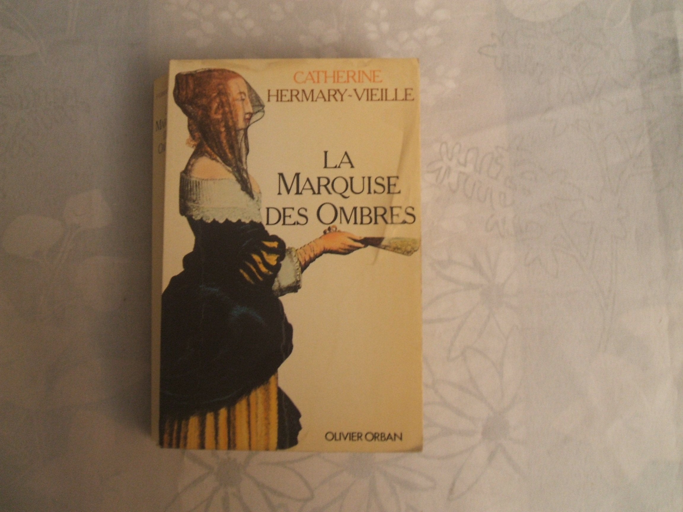 La marquise des ombres ou la vie de marie-madeleine d'aubray, marquise de brinvilliers 9782855652269