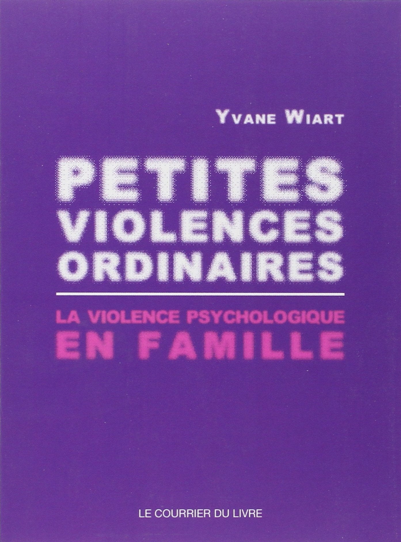 Petites violences oridnaires: La violence psychologique en famille 9782702909027